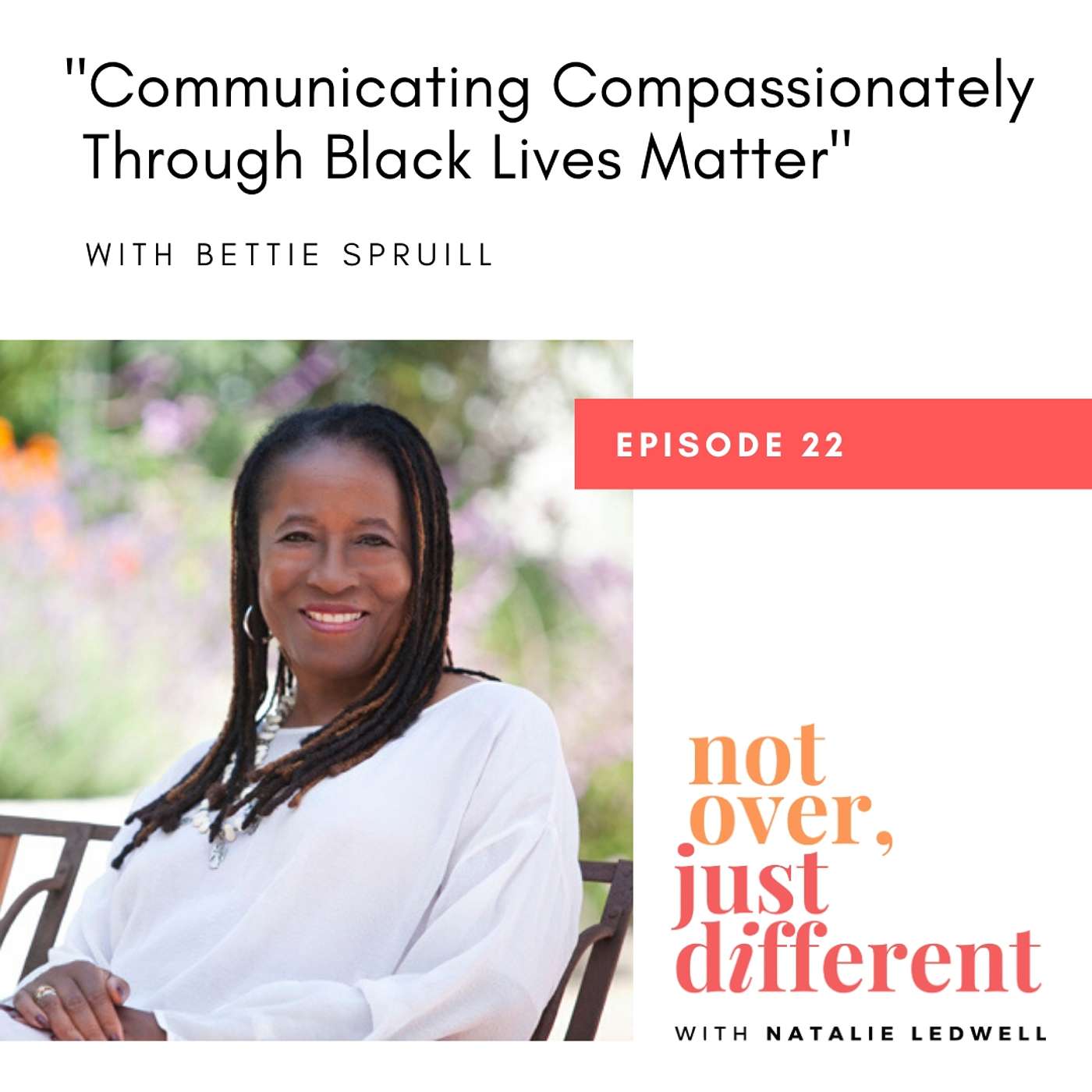22: Communicating Compassionately Through Black Lives Matter with Bettie Spruill