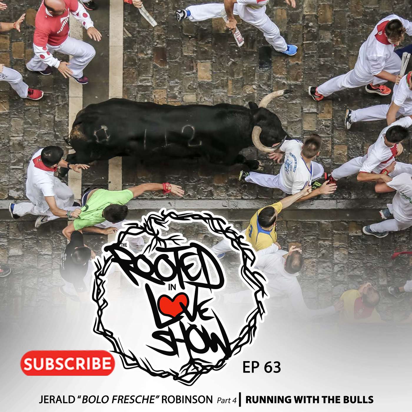 063 Jerald Bolo Fresche Robinson | Running with the Bulls | The Rooted in Love Show