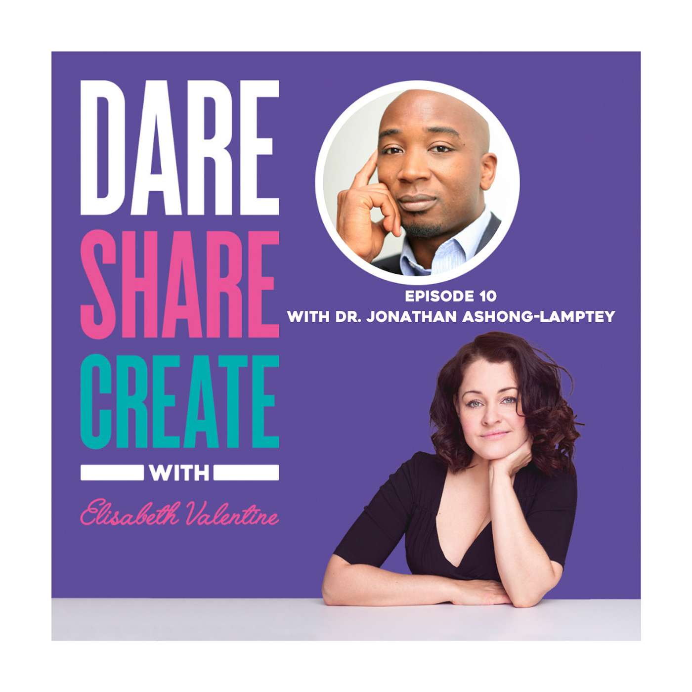 Dare, Share, Create - The Podcast with Elisabeth Valentine