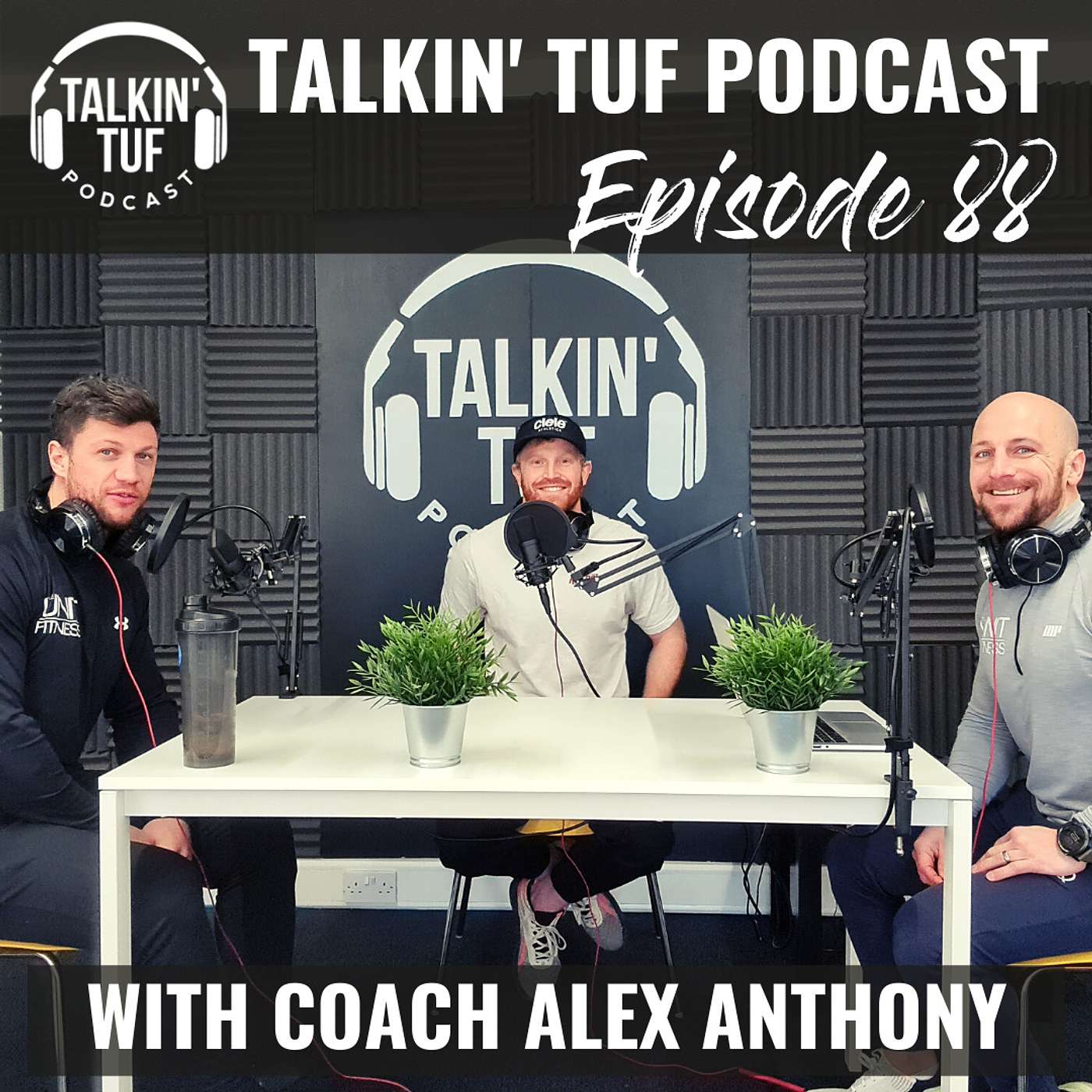 The Episode with Coach Alex Anthony | Talkin TUF Podcast Episode 88 | Health, Fitness & Business