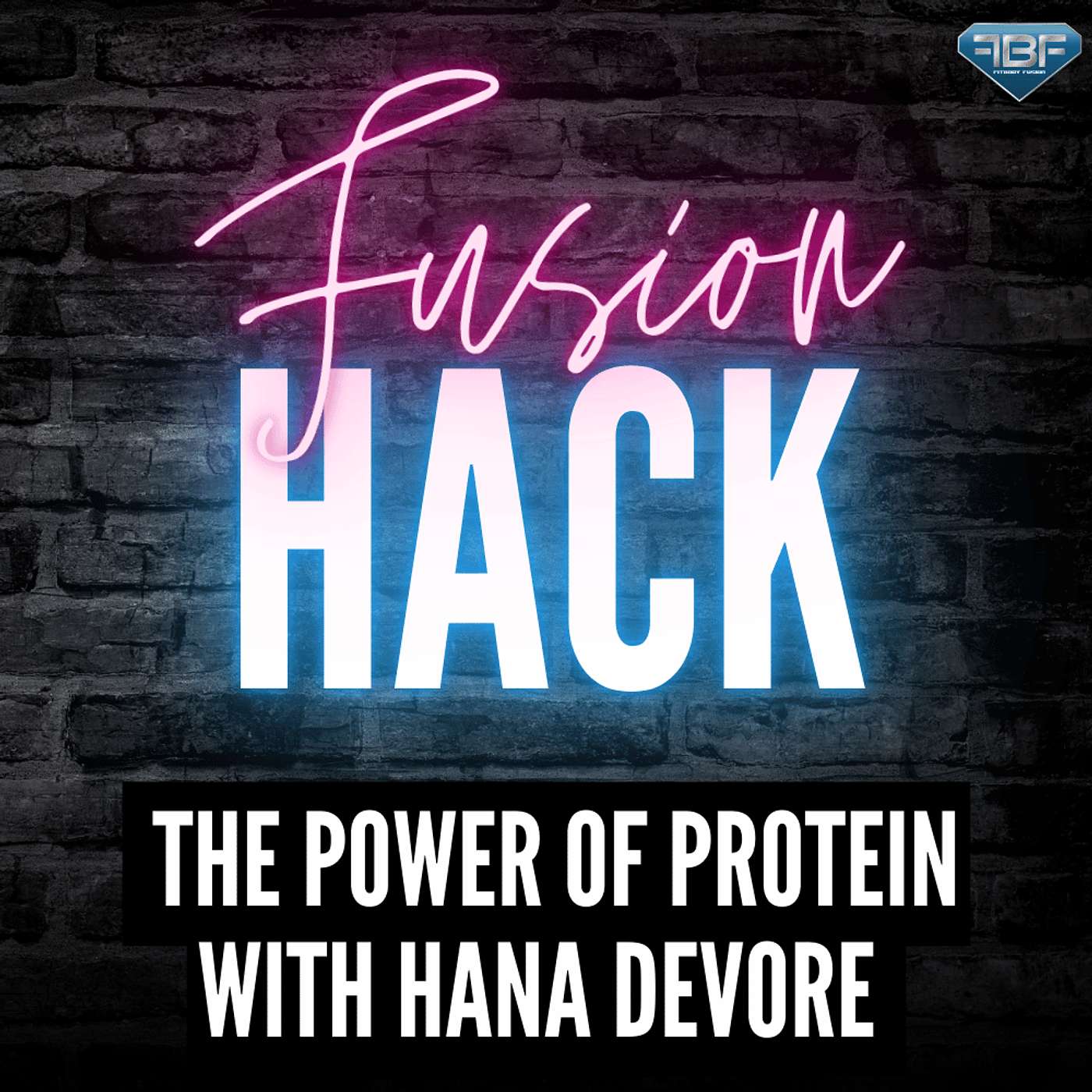 Fusion Hack: The Power of Protein With Hana DeVore Fusion Hack: The Power of Protein With Hana DeVore