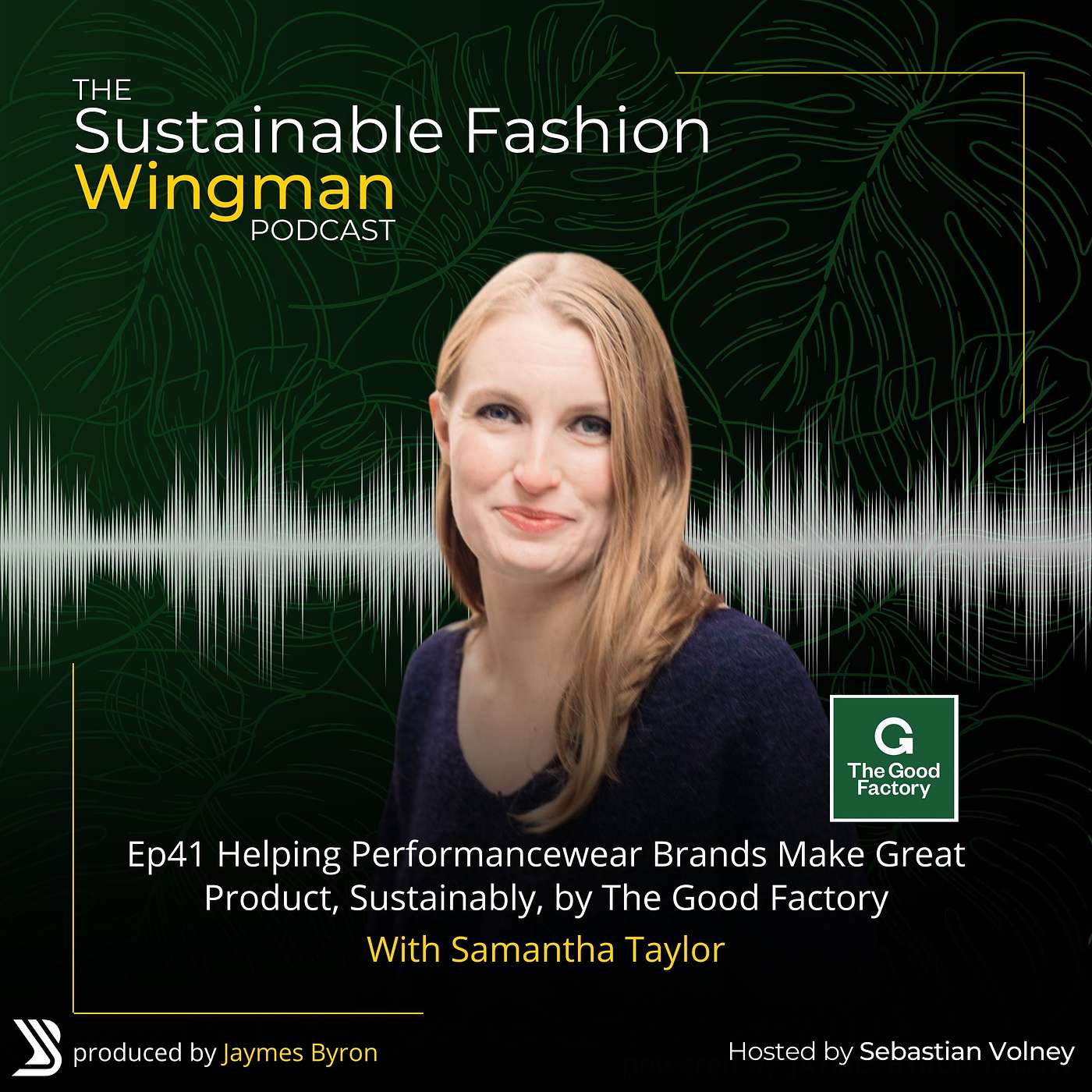 Helping Brands Make Great Product, Sustainably, by The Good Factory, with Samantha Taylor