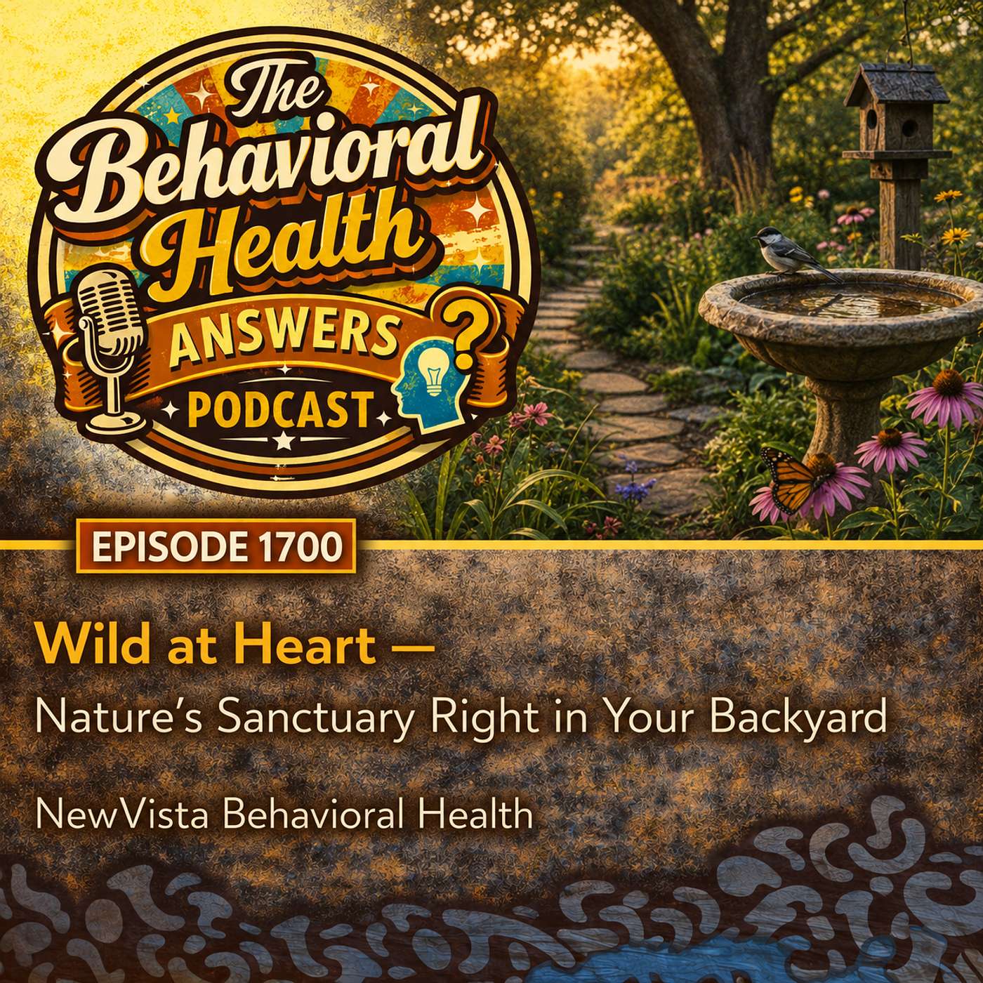 Episode 1700: Wild at Heart - Nature's Sanctuary Right in Your Backyard | NewVista Behavioral Health episode artwork