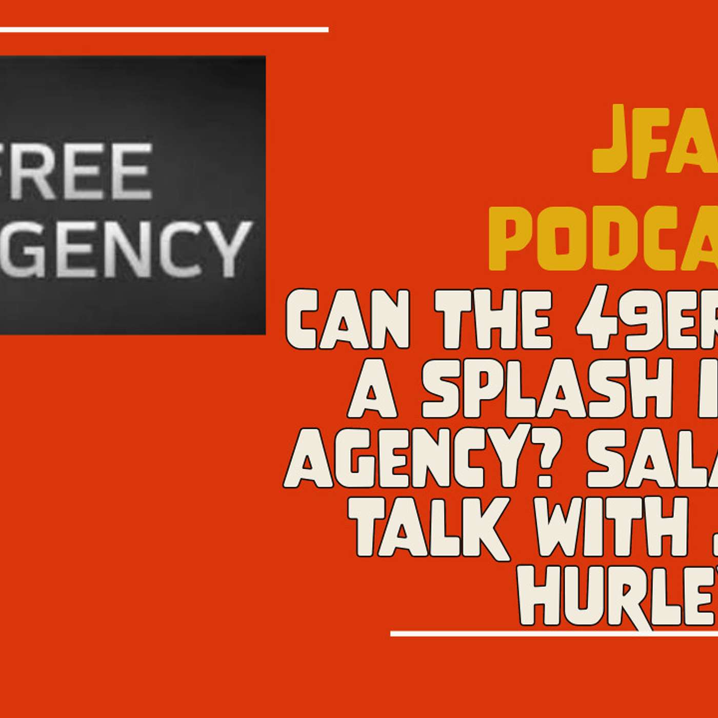 JFA Podcast: Can the 49ers make a big splash in free agency? Salary cap with Jason Hurley episode artwork