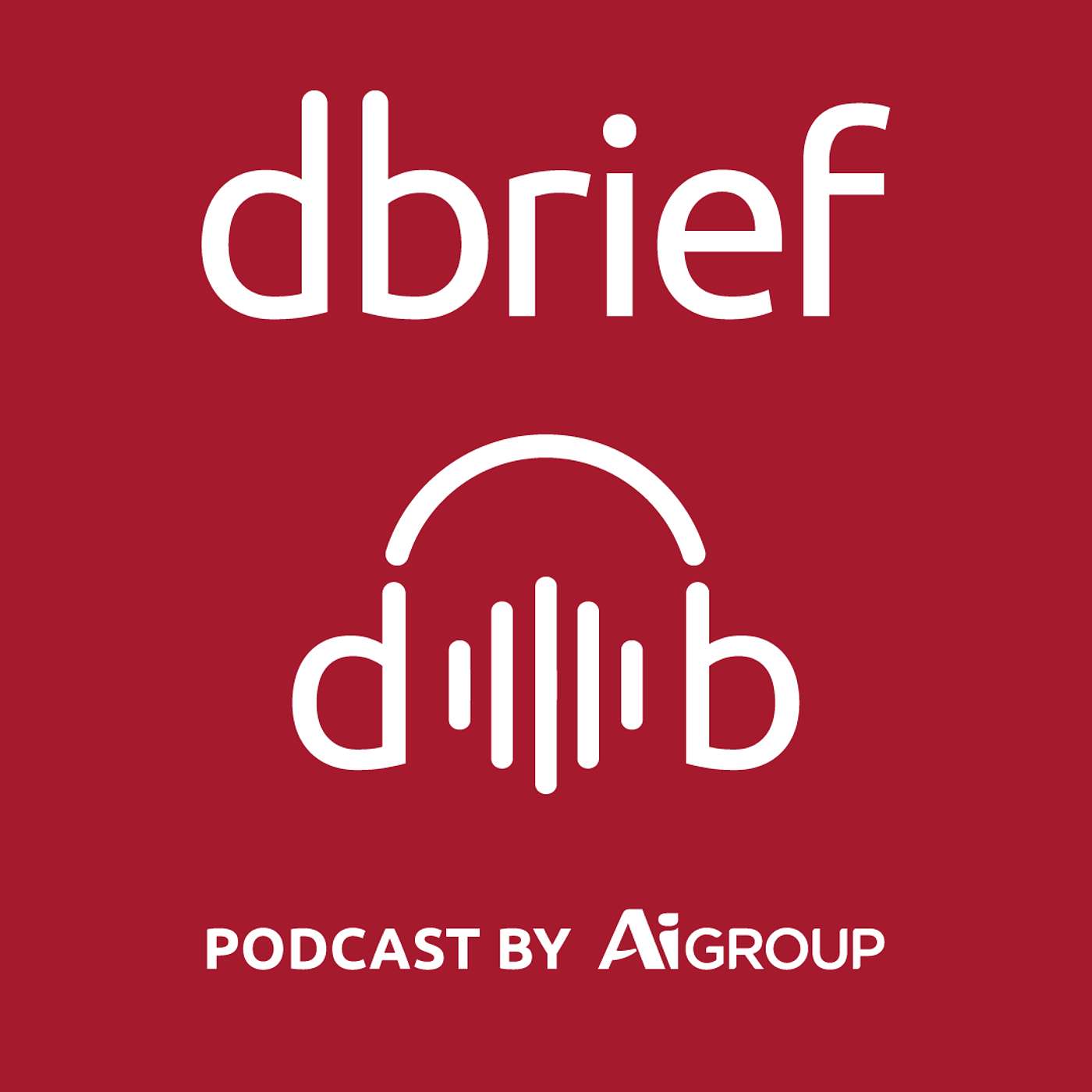 DBrief Podcast by Ai Group