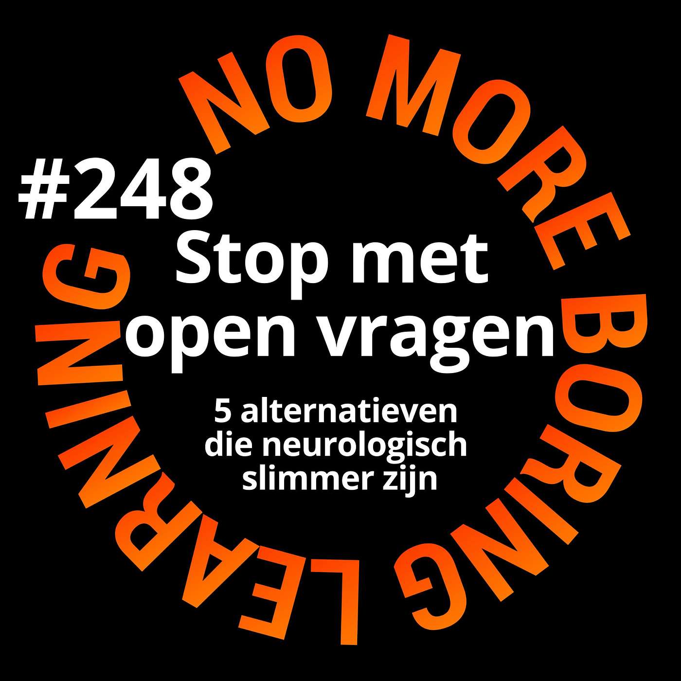 248. Stop met open vragen - 5 alternatieven die neurologisch slimmer zijn