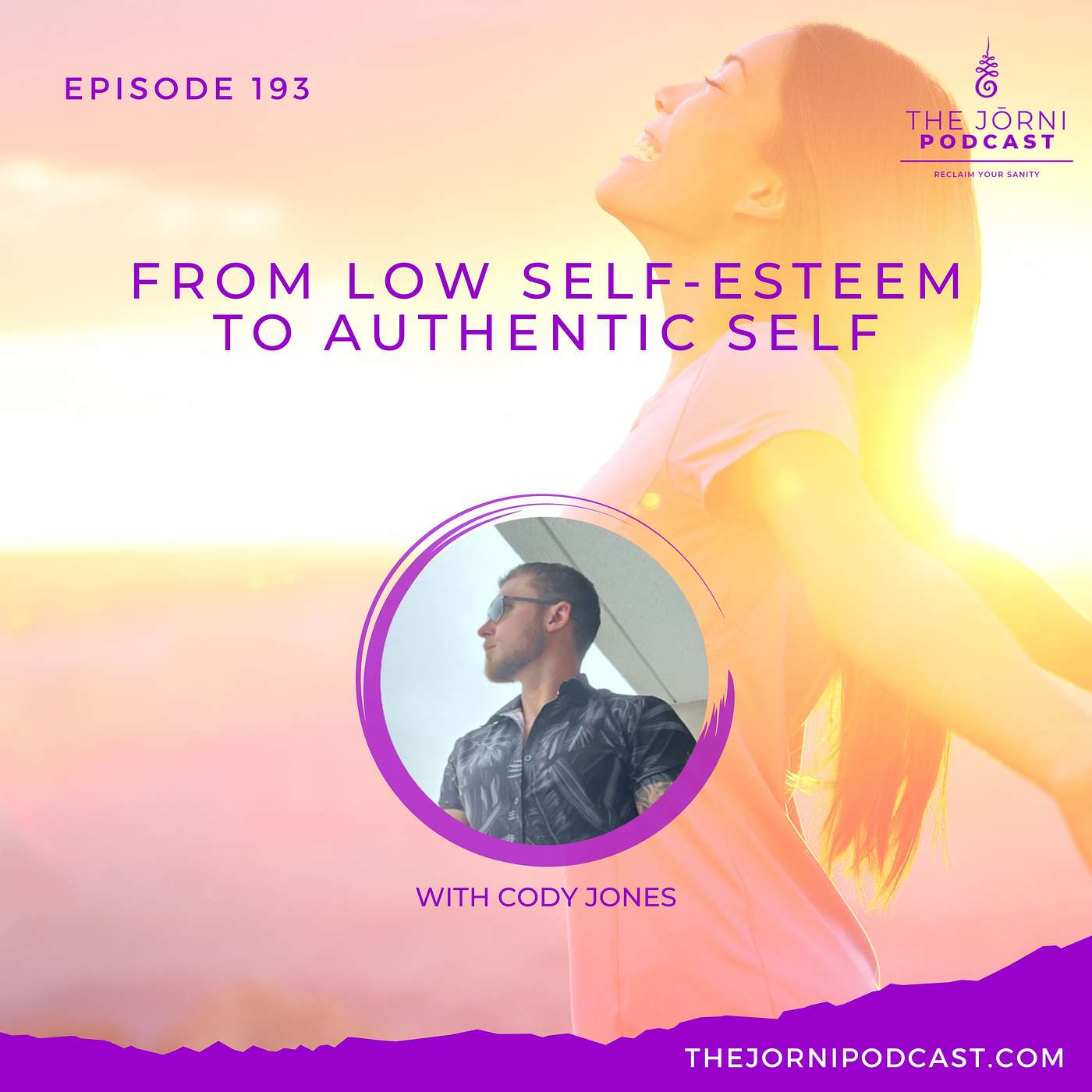 Episode 193 - From Low Self-Esteem to Authentic Self with Cody Jones