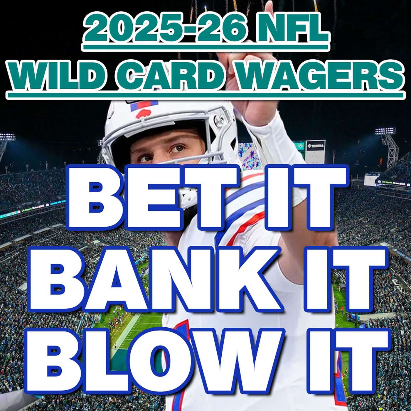 2025-26 NFL Wild Card Round - BEST BETS & Wagering Strategy - from Bet It, Bank It, Blow It episode artwork