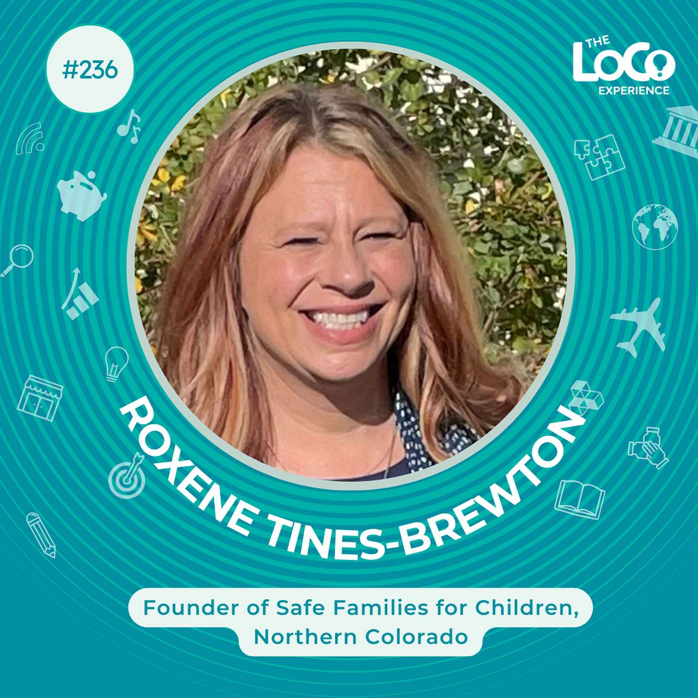 EXPERIENCE 236 |  Inspirational Compassion and Following God’s Call with Roxene (Roxy) Tines-Brewton, Founder of Safe Families for Children, Northern Colorado