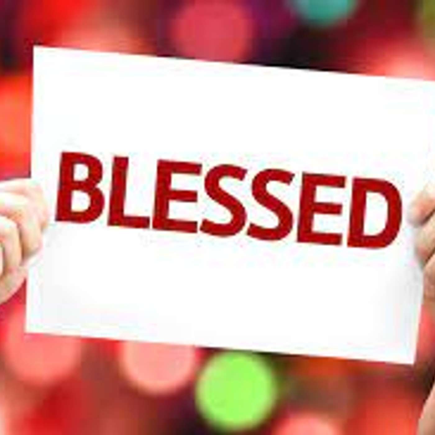 Episode 985 - But do you KNOW how blessed you are?!!