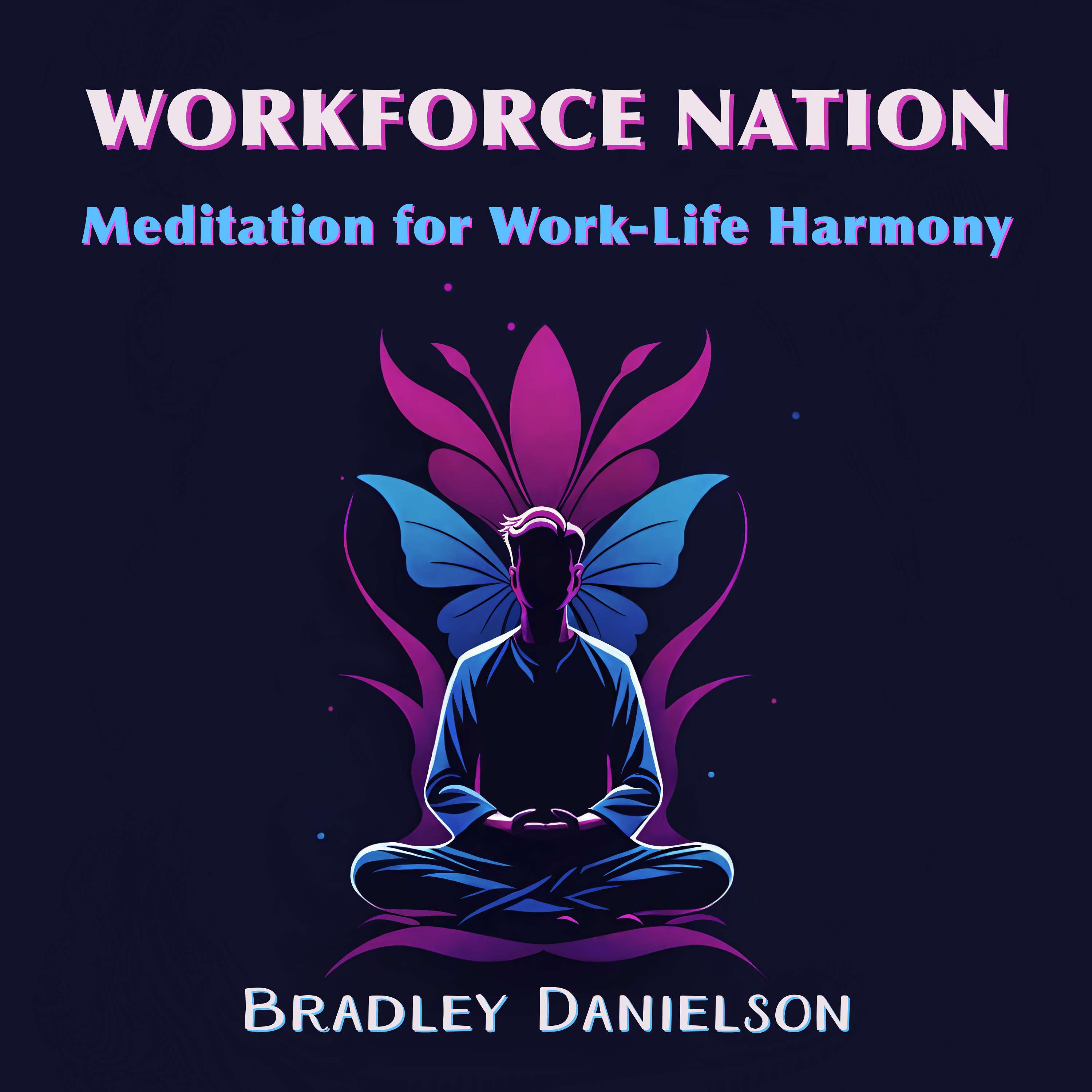 Workforce Nation: Meditation for Work-Life Harmony