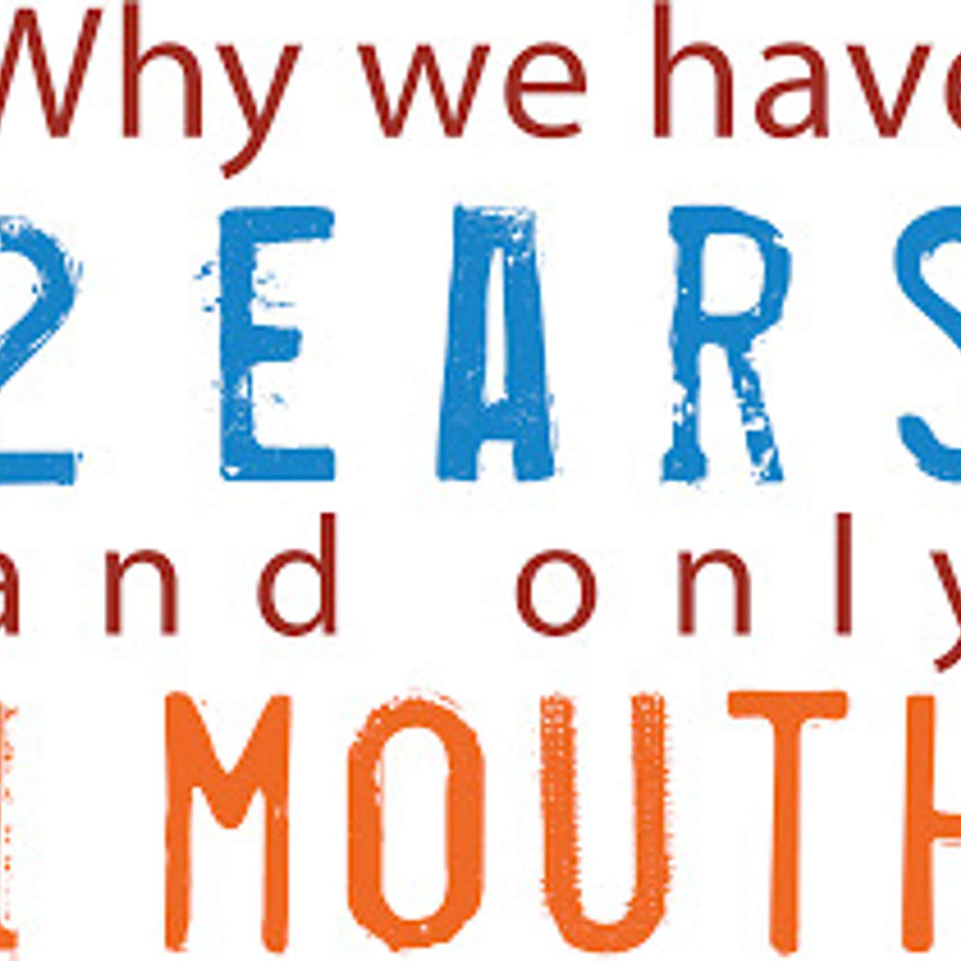 Episode 563 - The Human Design: Yes, 2 Ears But, Only 1 Mouth!