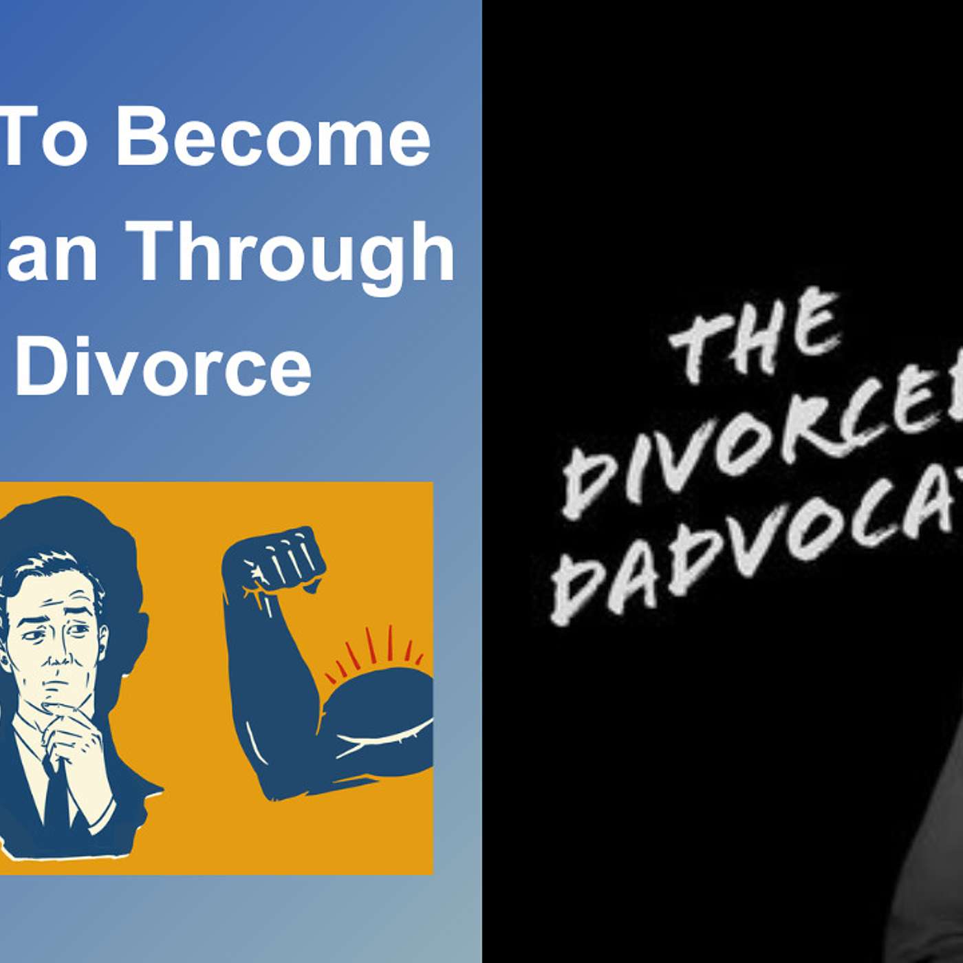 The Divorced Dadvocate: Divorce Support For Dads