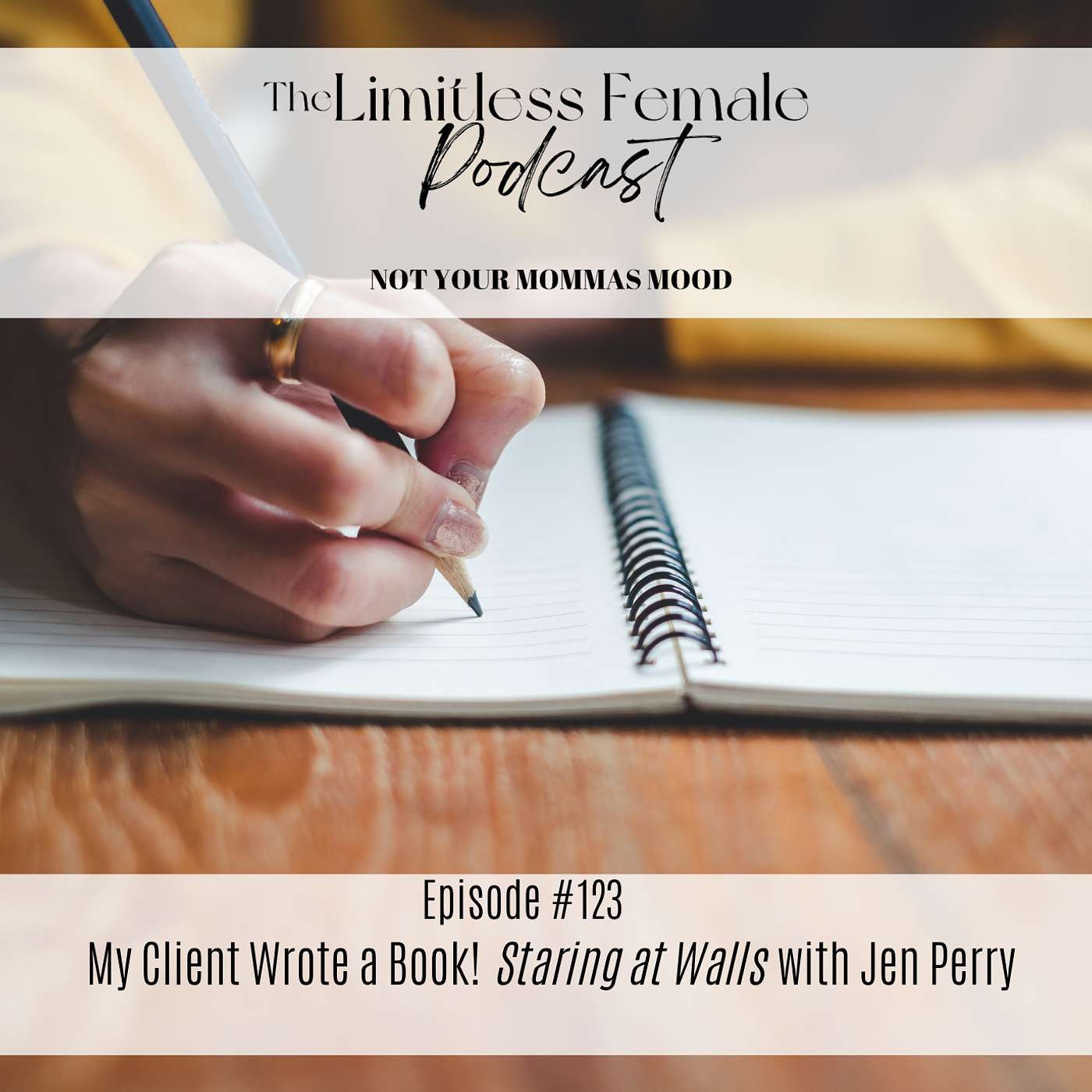 #123 My client wrote a Book! "Staring At Walls" with Jen Perry!