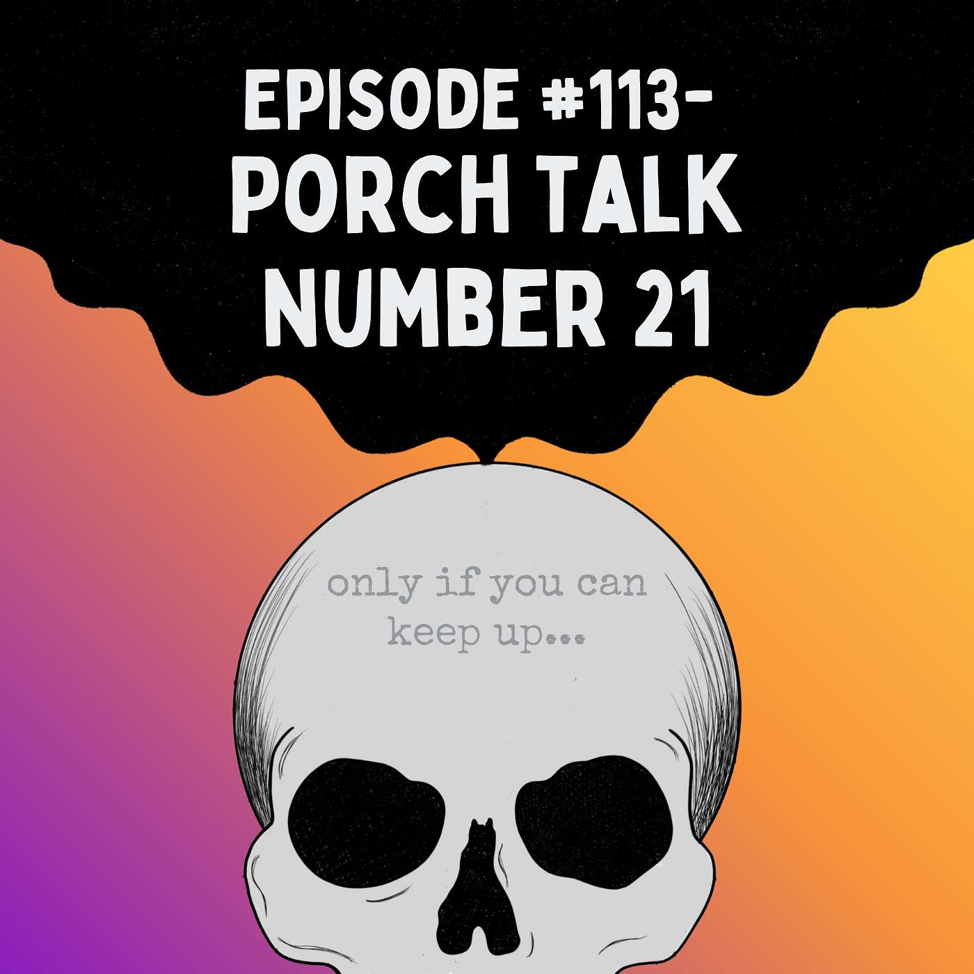Episode # 113- Porch Talk NUMBER 21 Episode # 113- Porch Talk NUMBER 21
