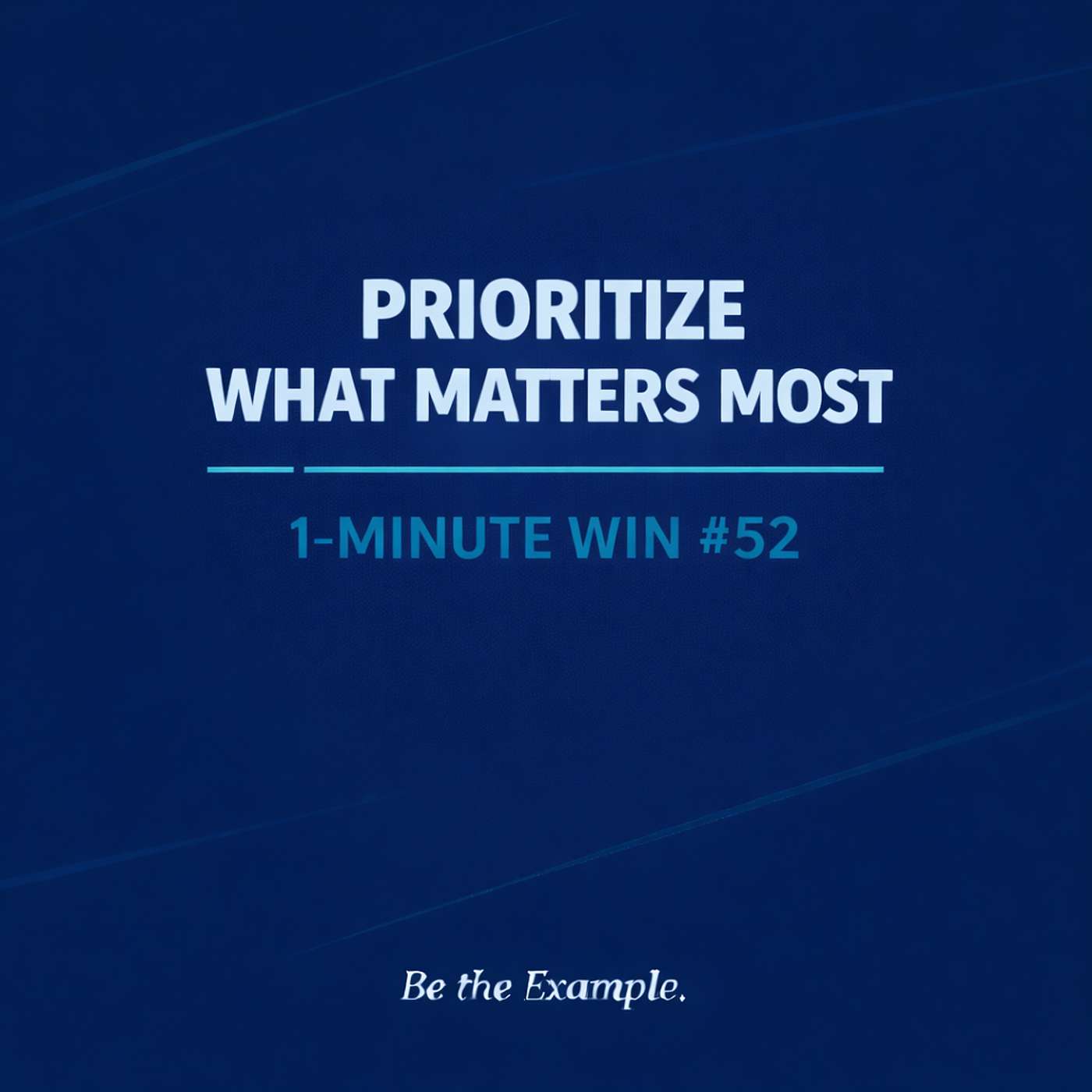 1 Minute Wins #52: Prioritize What Matters Most