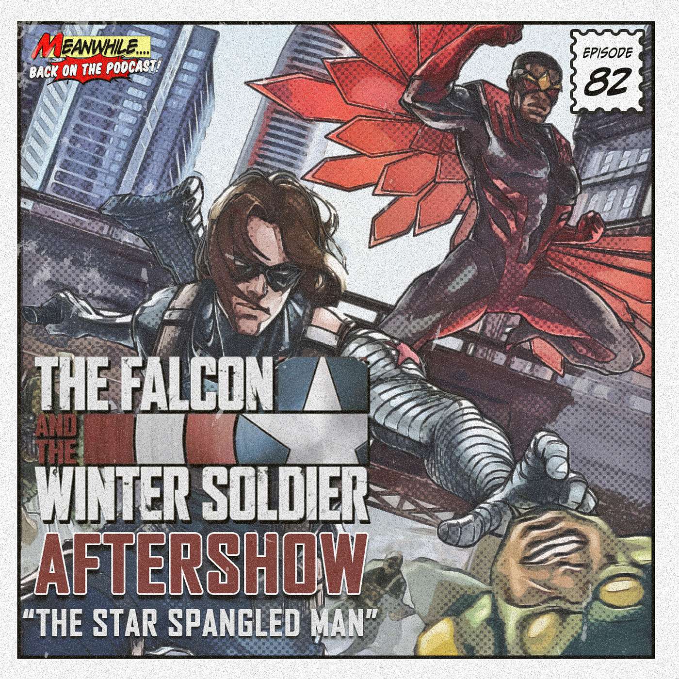 Ep. 82 - The Falcon And The Winter Soldier Aftershow - The Star Spangled Man - 2/6