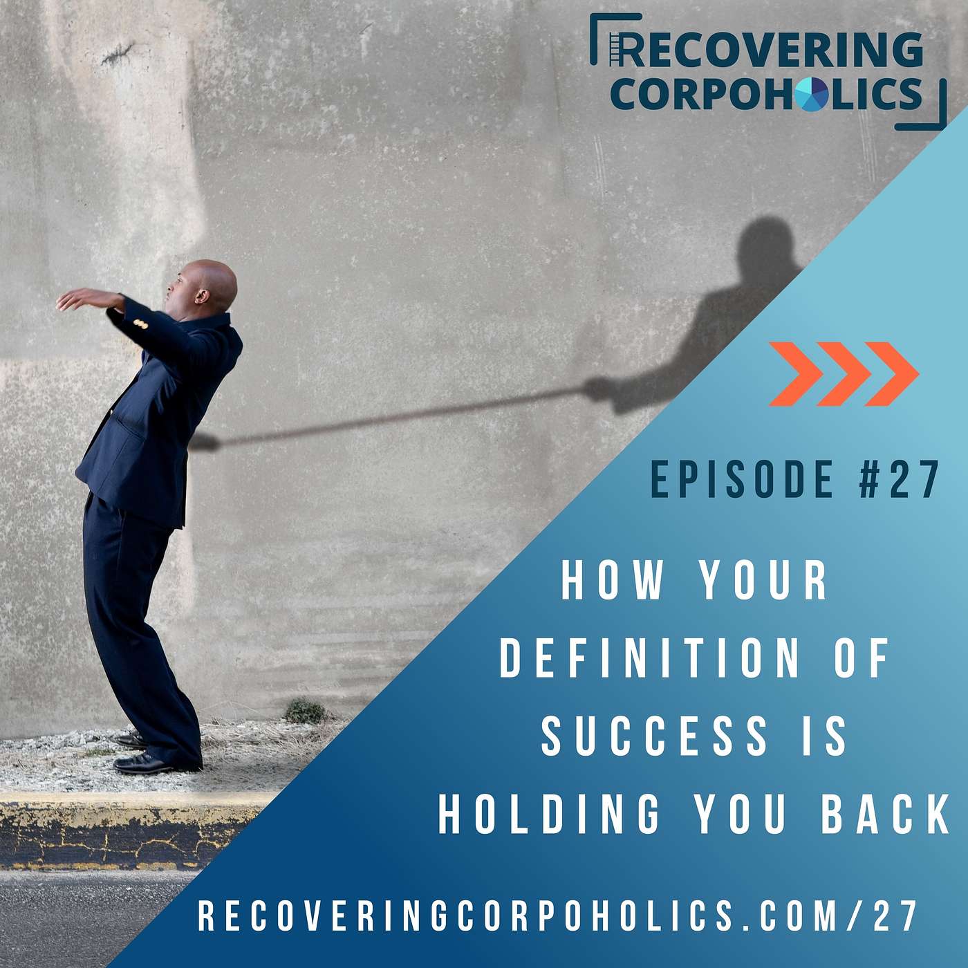 Ep 27 - How Your Definition of Success is Holding You Back