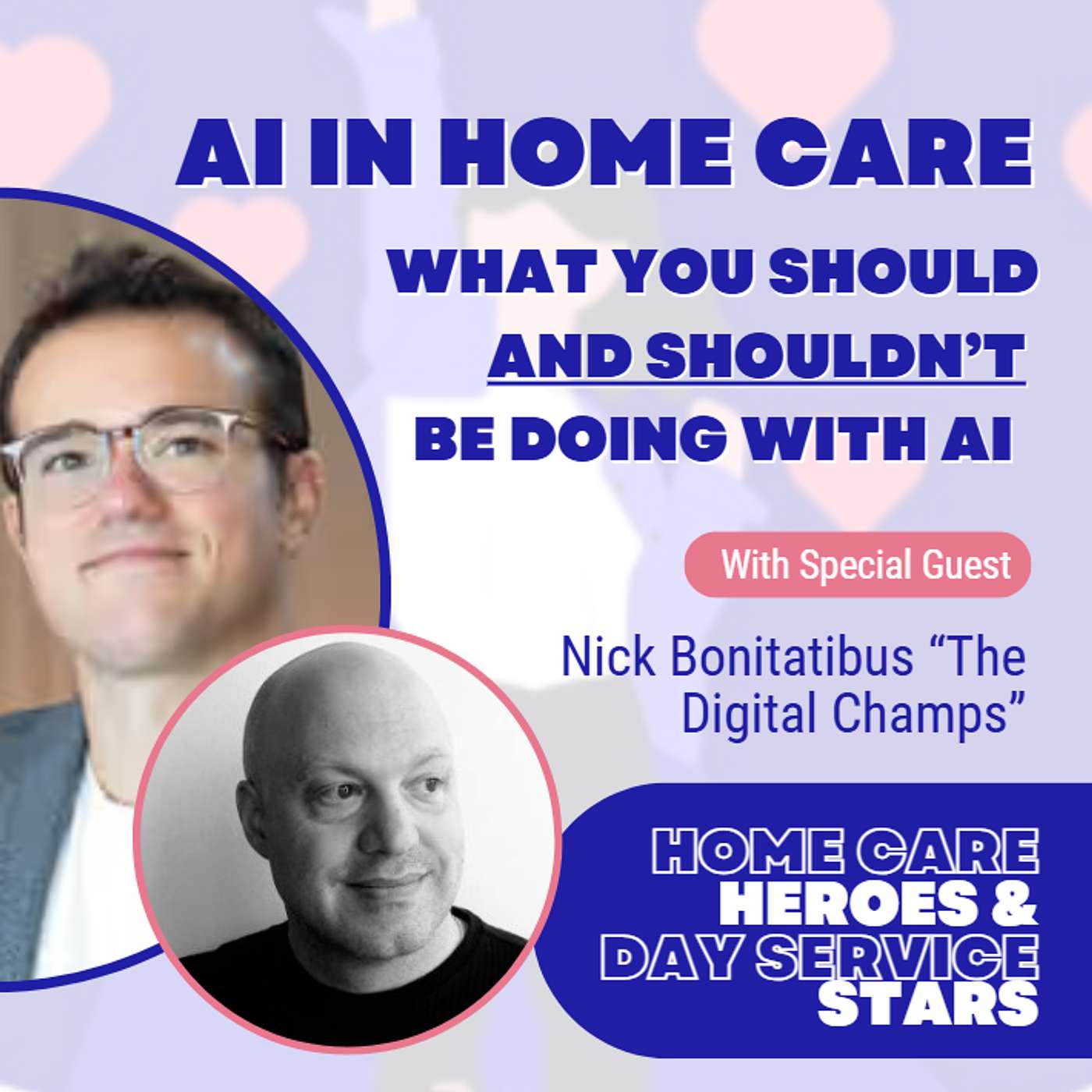 AI in Home Care - What you Should and Shouldn’t be doing (with Nick Bonitatibus)