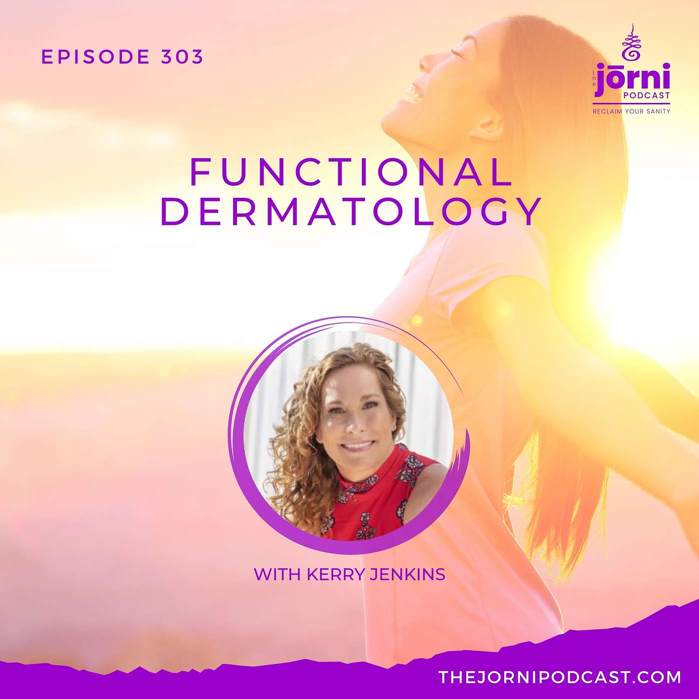 Episode 303 - Functional Dermatology with Kerry Jenkins