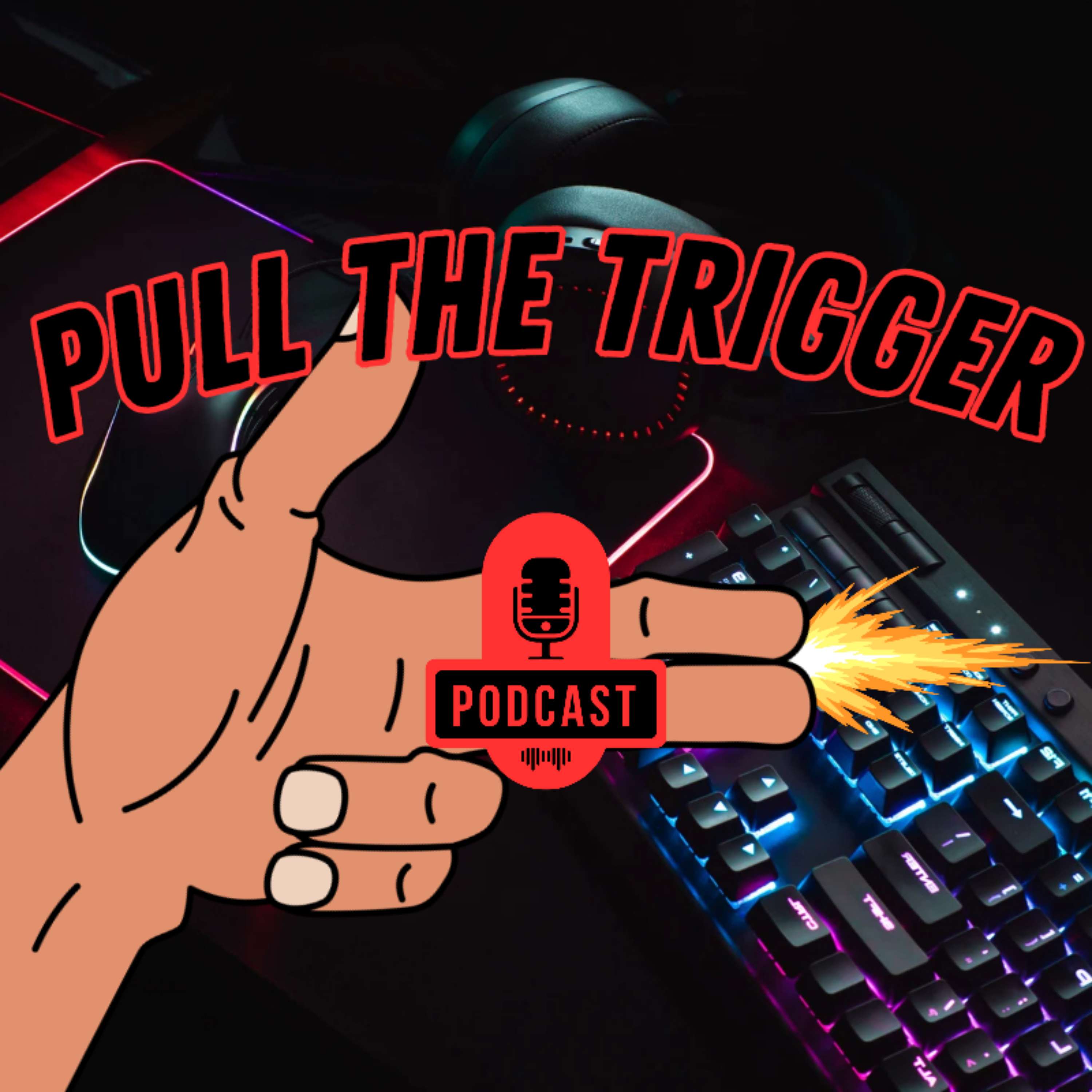 Pull The Trigger Podcast