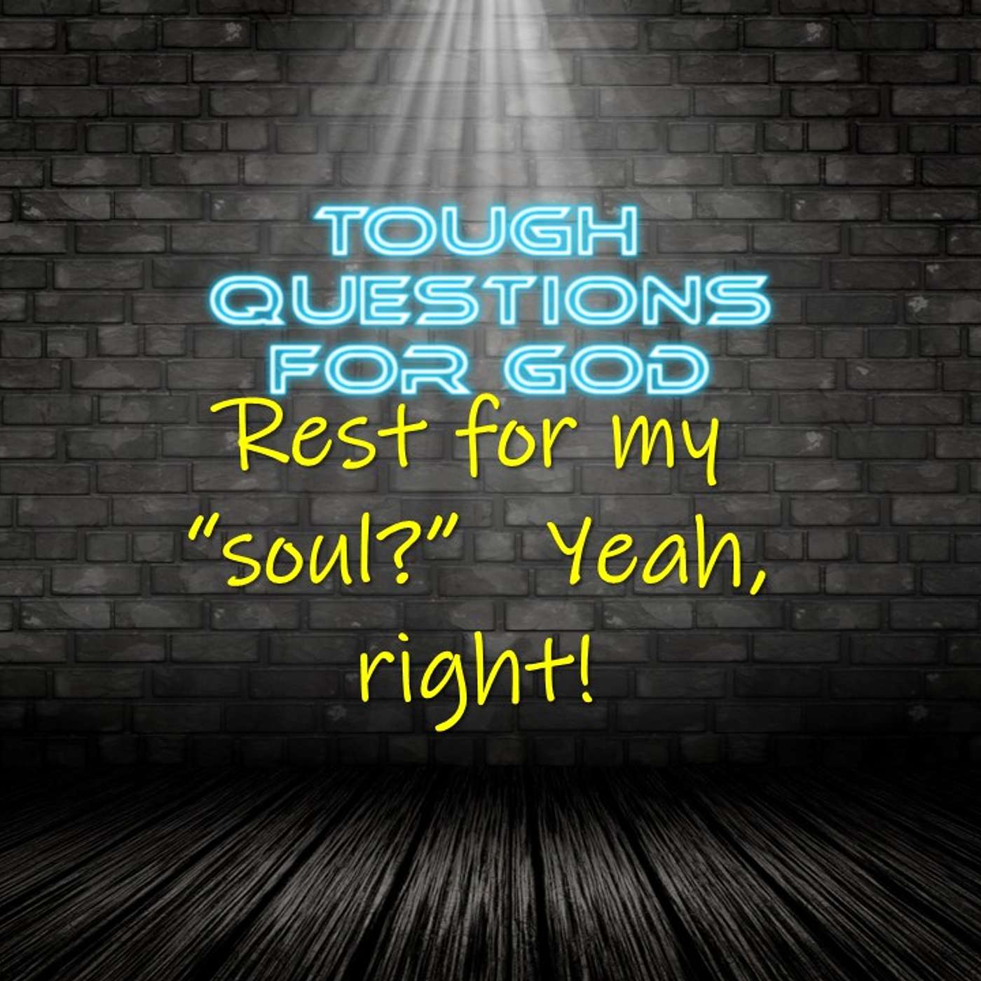 What … “rest for my soul?”