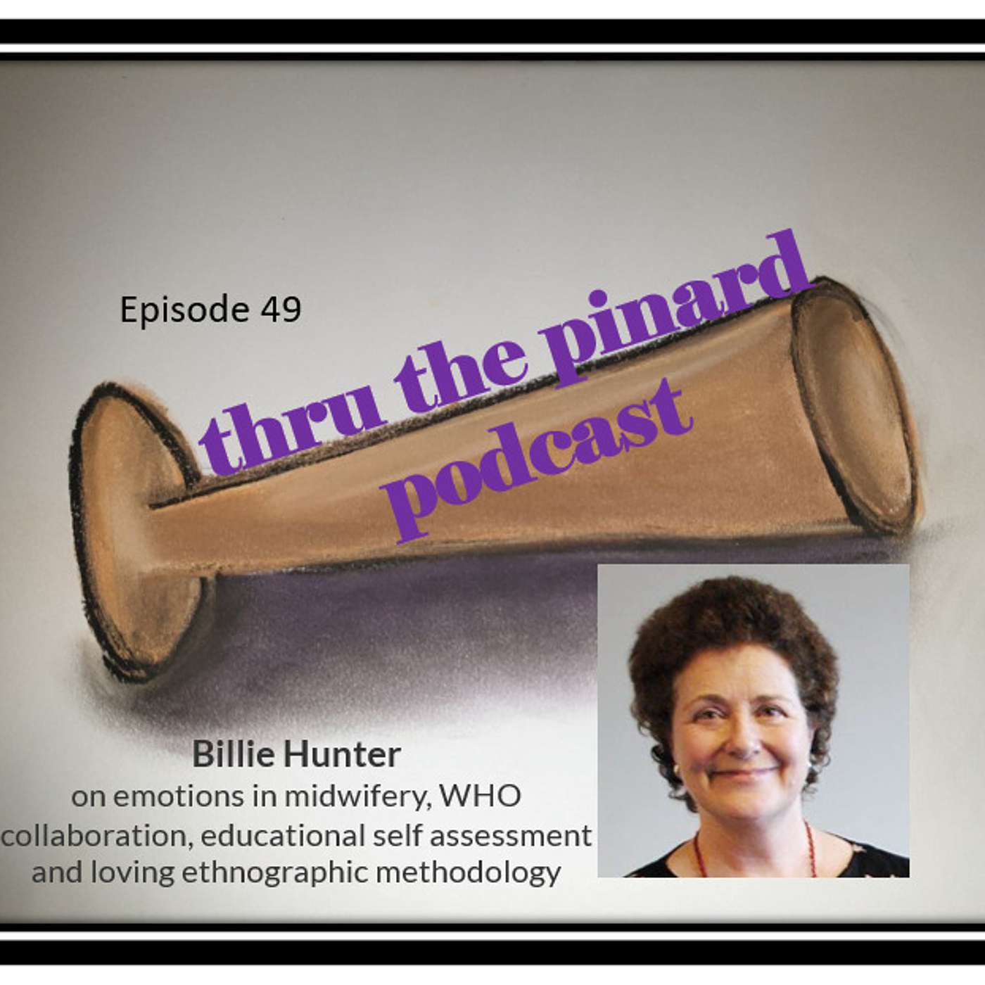 Ep 49 Billie Hunter on emotions in midwifery, WHO collaboration, Educational self assessment and loving ethnographic methodology