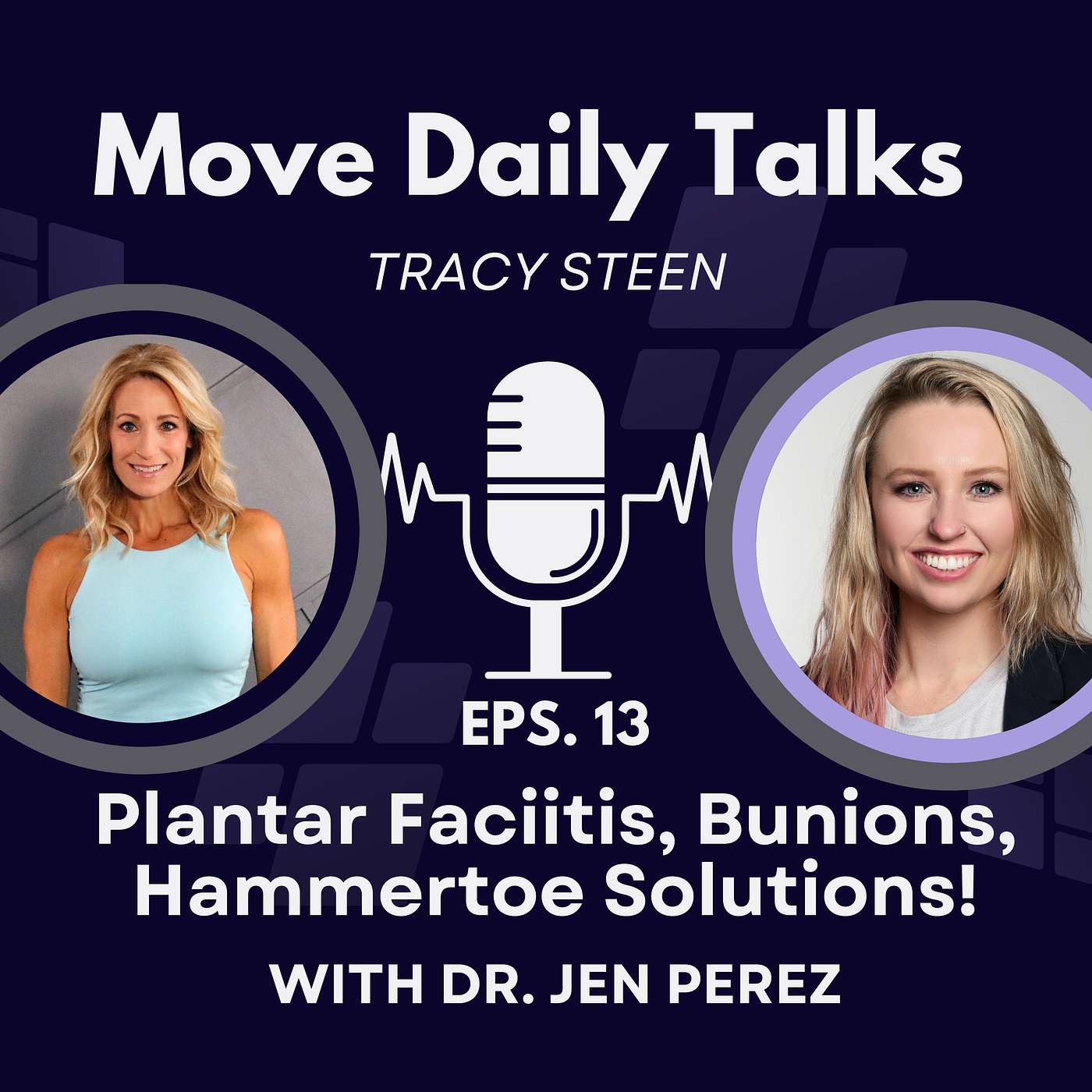 Move Daily Talks: Plantar Faciitis, Bunions, Hammertoes with Dr. Jen Perez | EPS 13