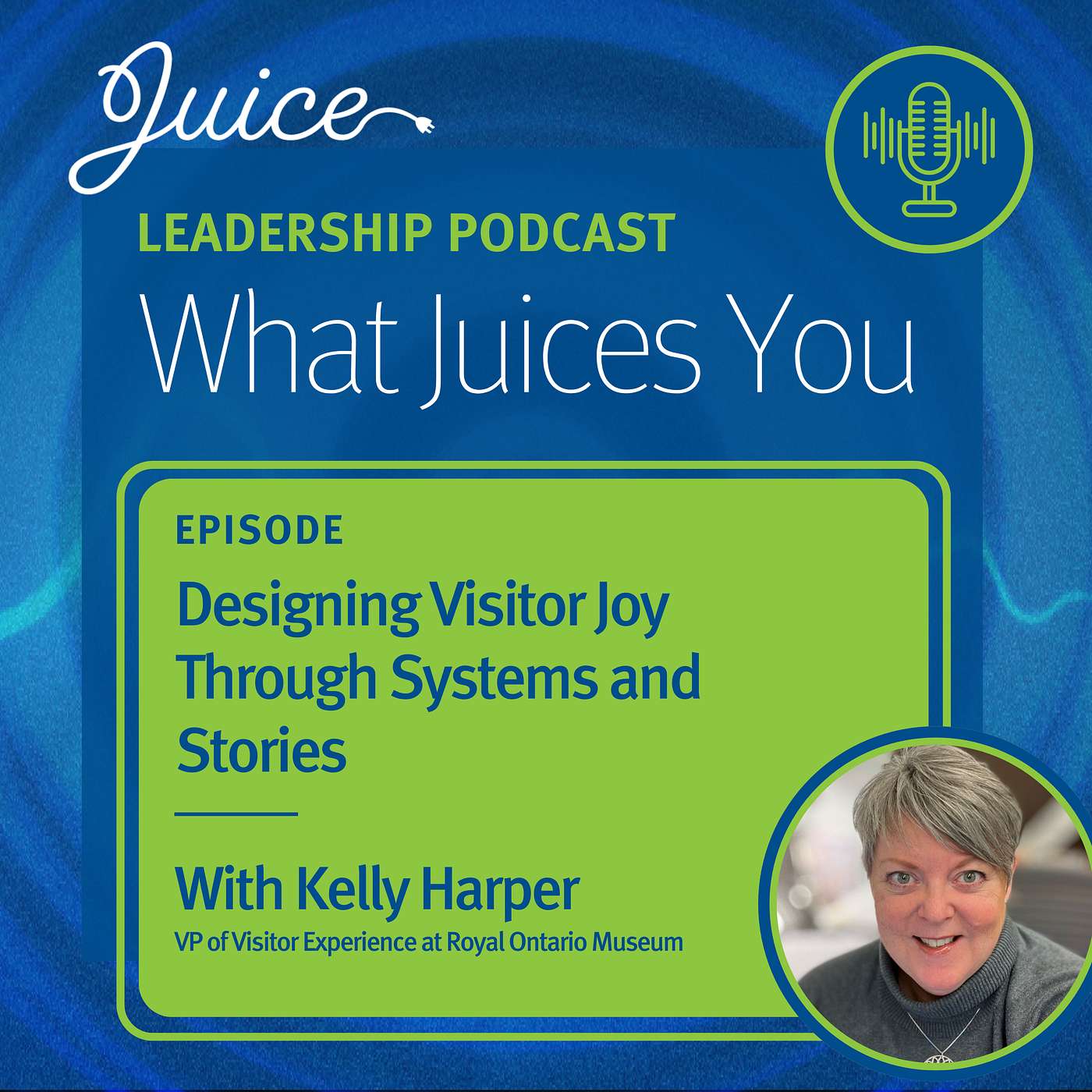 What Juices You with Kelly Harper | Designing Visitor Joy Through Systems and Stories What Juices You with Kelly Harper | Designing Visitor Joy Through Systems and Stories