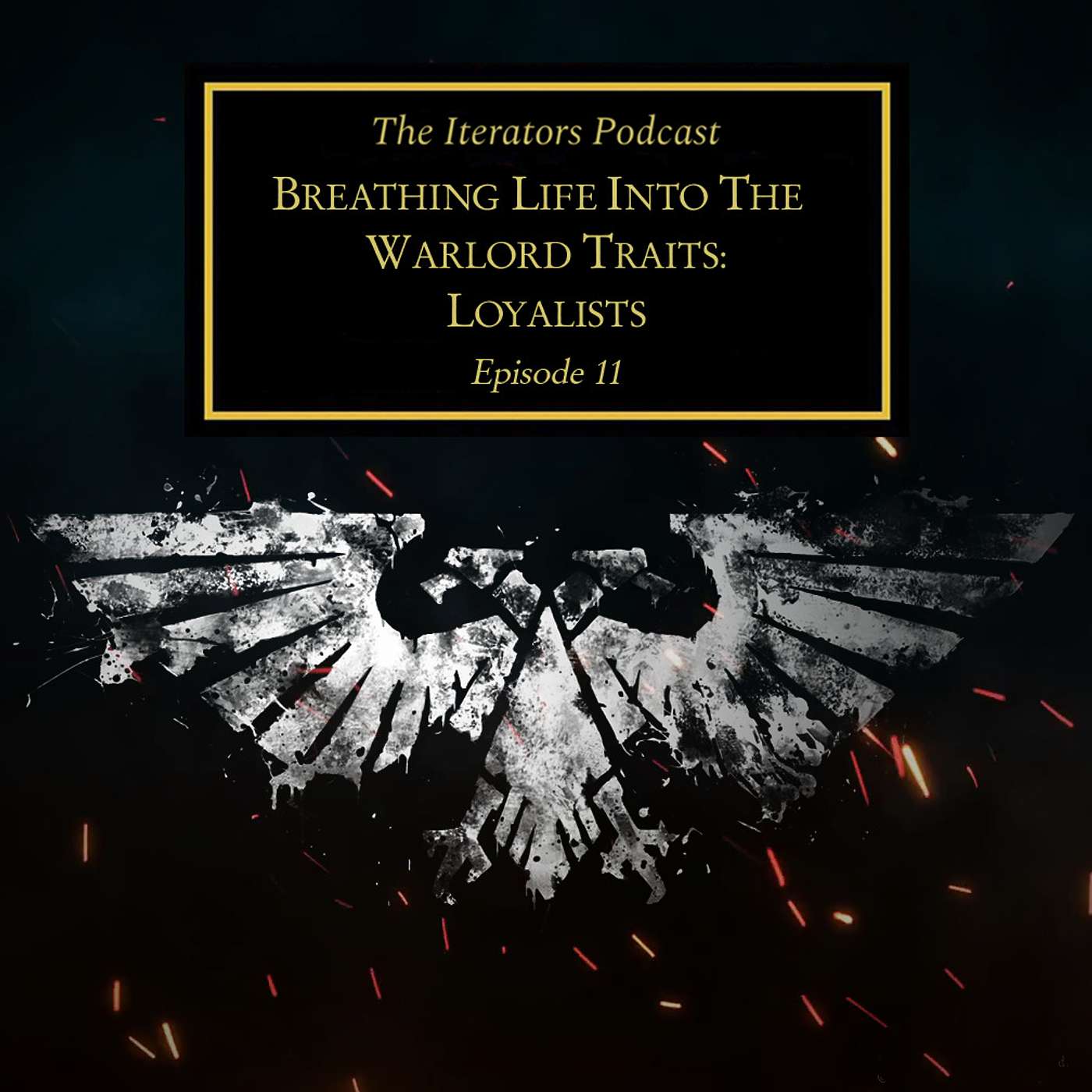 EP11: Breathing Life Into The Warlord Traits: Loyalists