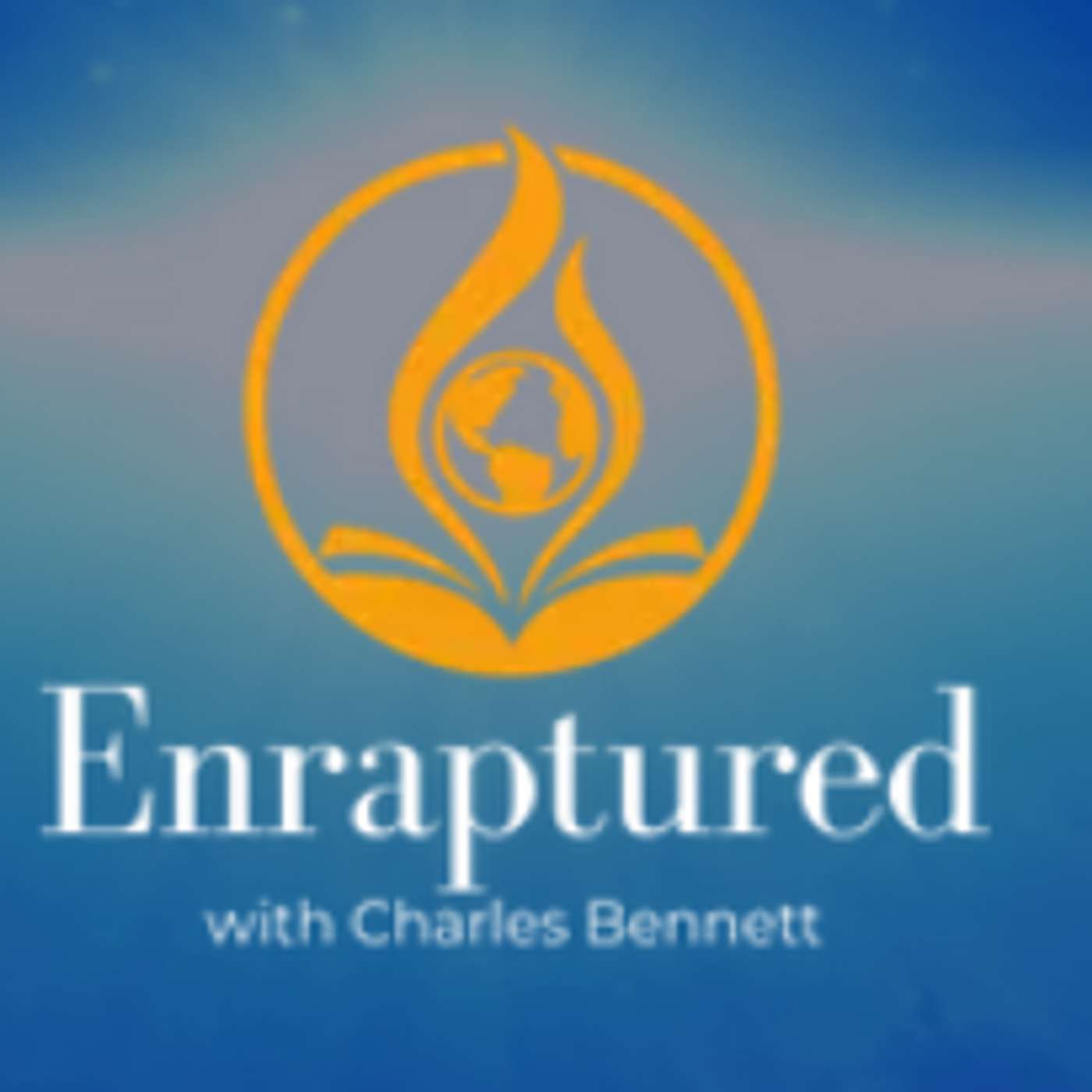 Enraptured with Pastor Charles Bennett Podcast