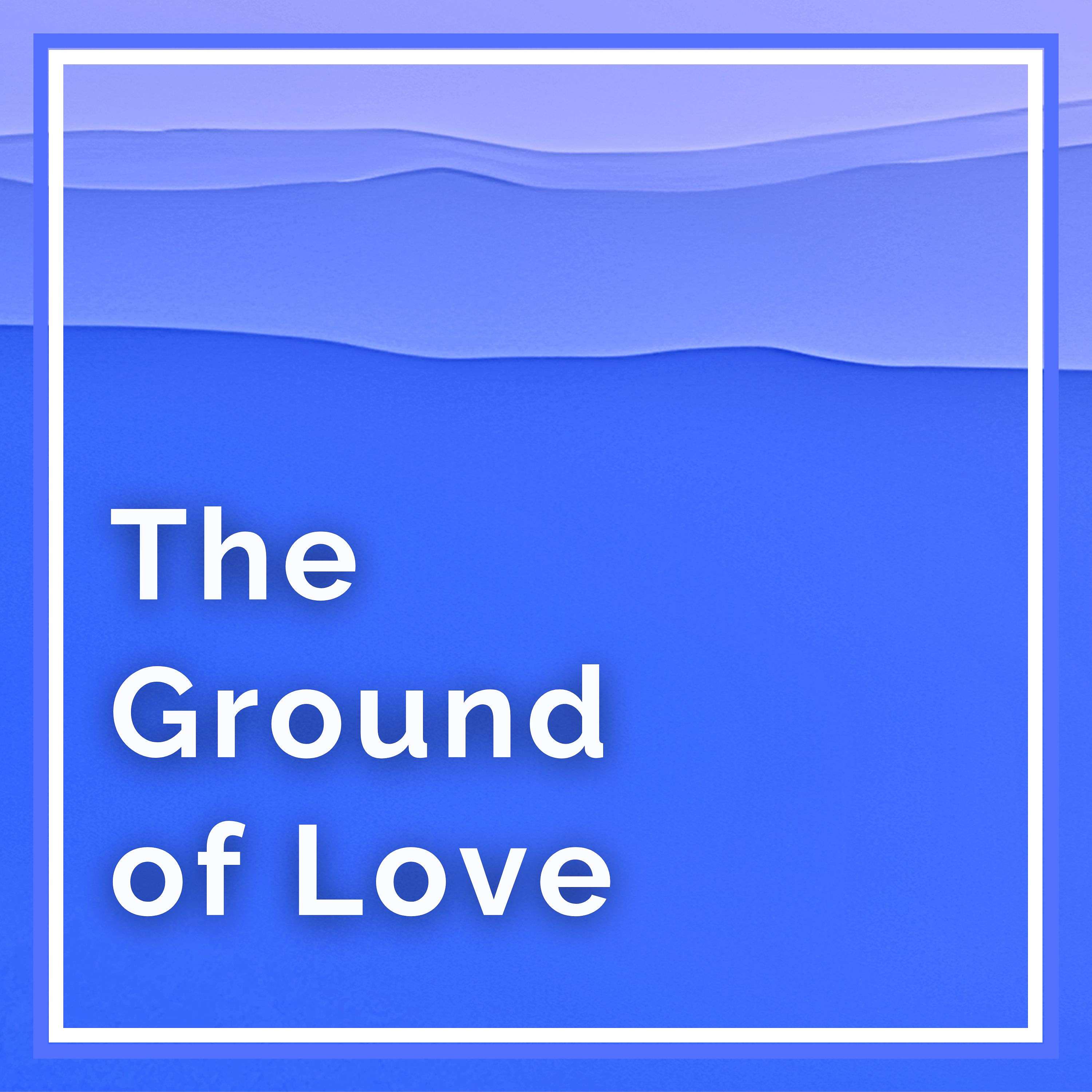Spiritual Awakening: The Ground of Love