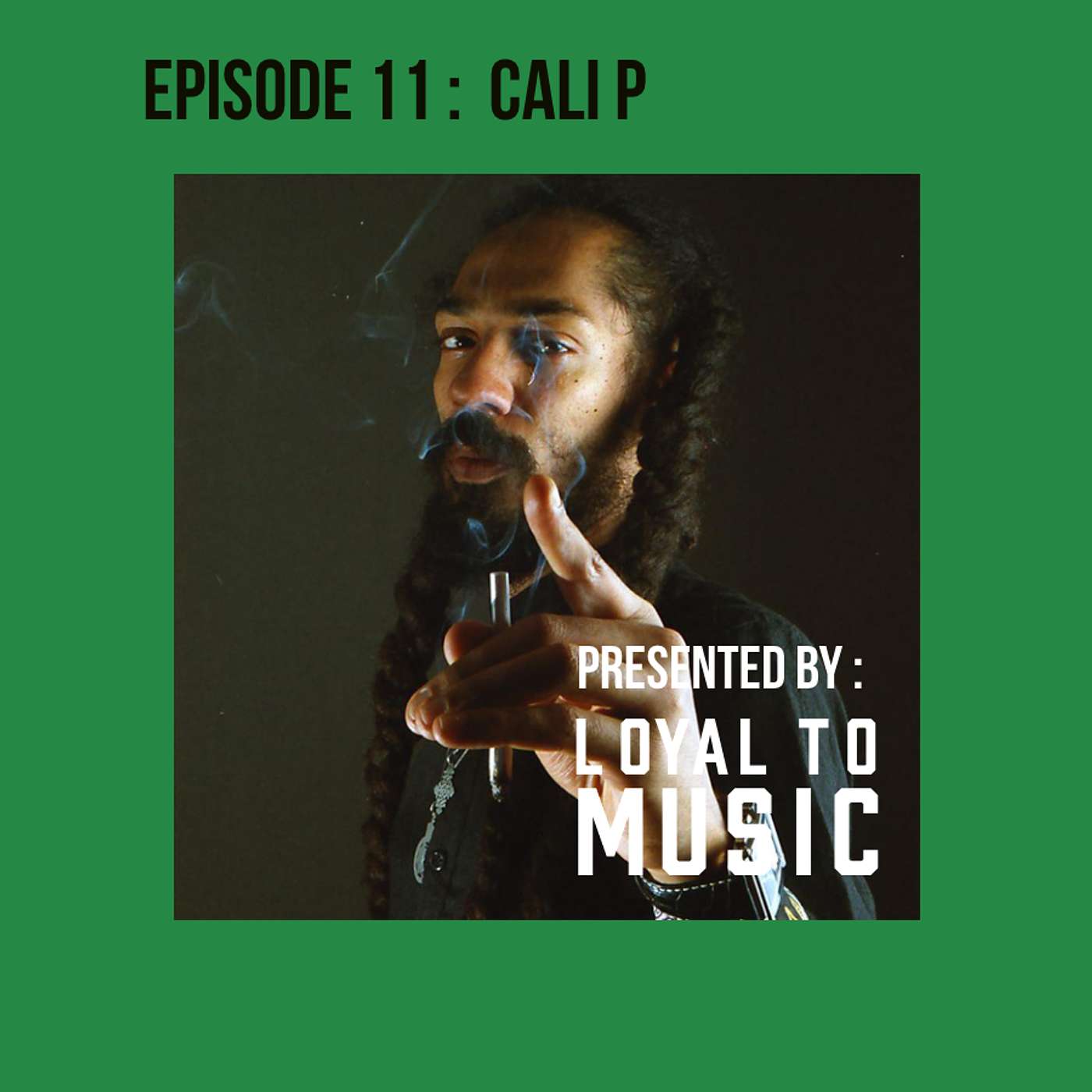Episode 11 CALI P Episode 11 CALI P