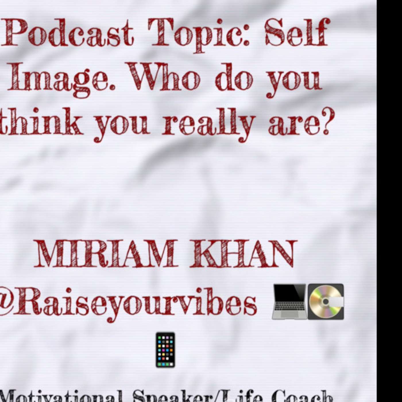 Podcast Topic: Self Image. Who do you think you really are? episode artwork