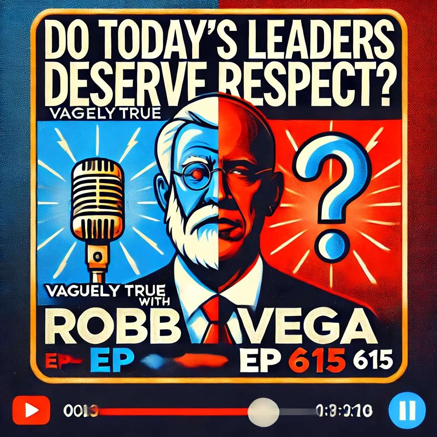 Do Today’s Leaders Deserve Respect |  Vaguely True with Robb Vega 🎙️  Ep 615