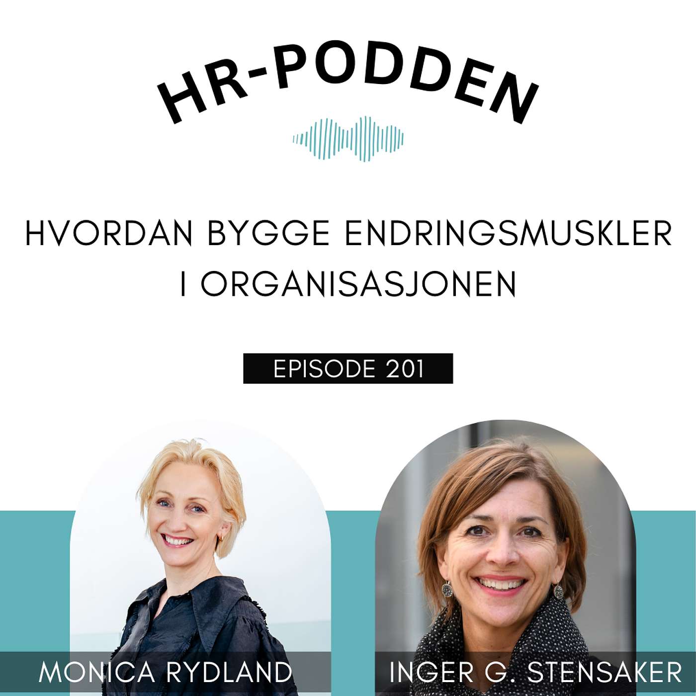 201: Hvordan bygge endringsmuskler i organisasjonen med Inger Stensaker og Monica Rydland
