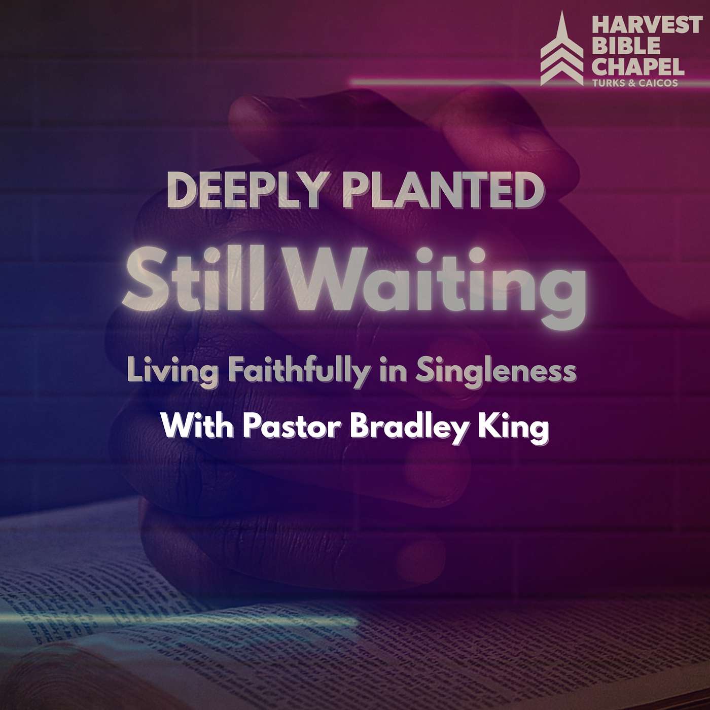Still Waiting: Living Faithfully in Singleness – Pastor Bradley King