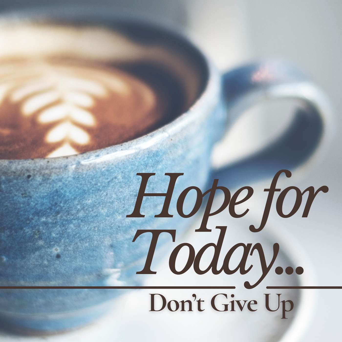 Hope for Today - Don't Give Up episode artwork