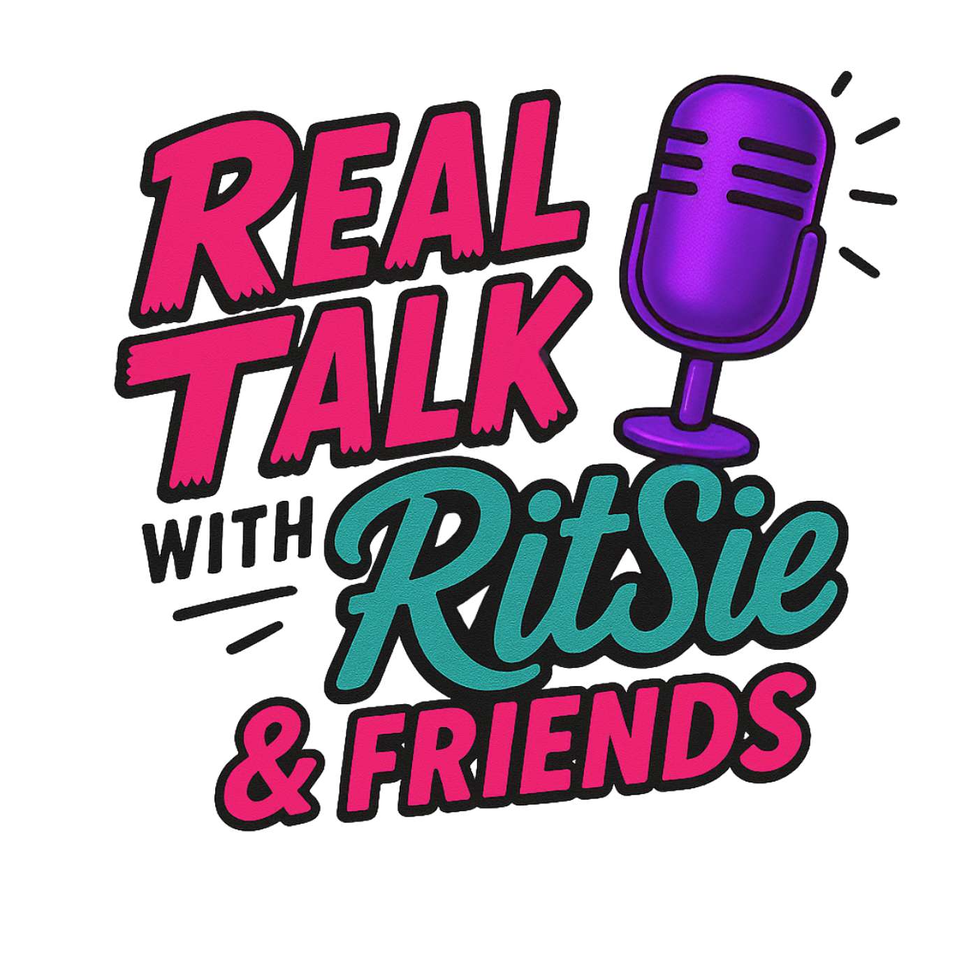 Real Talk w. RitSie & Friends