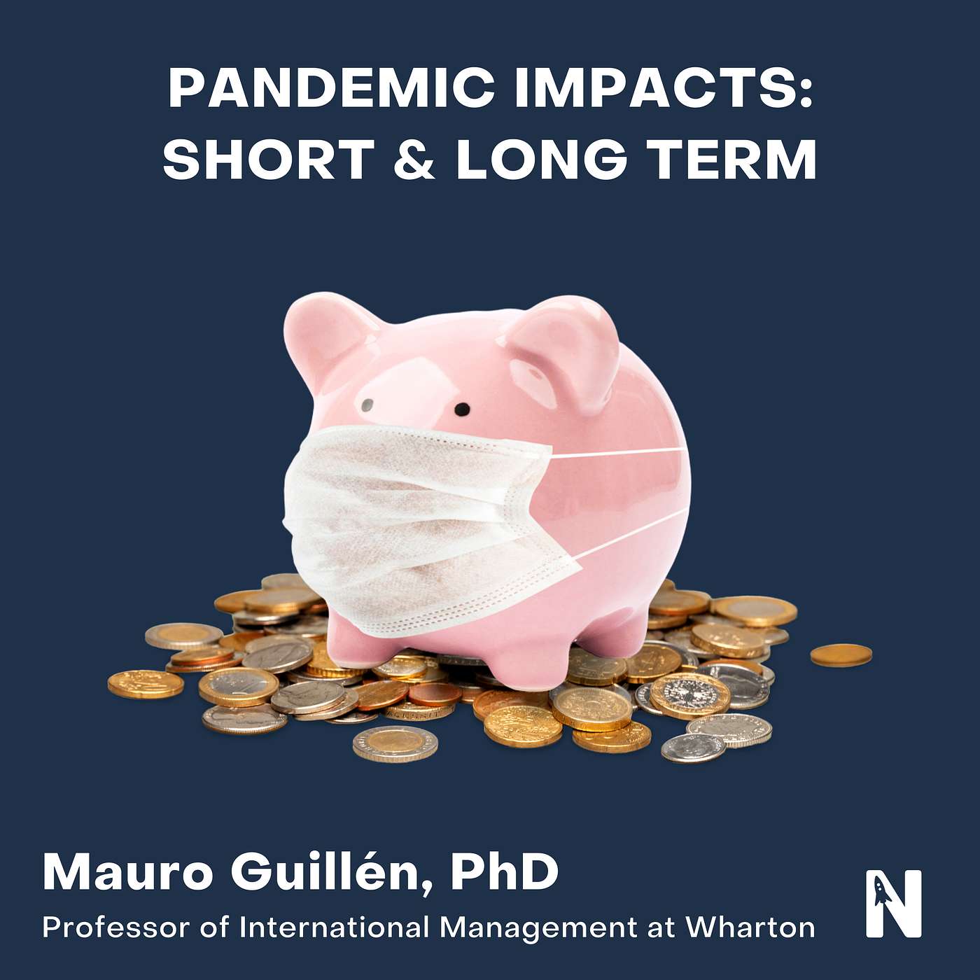 Pandemic Impacts: Short and Long Term | Mauro Guillén