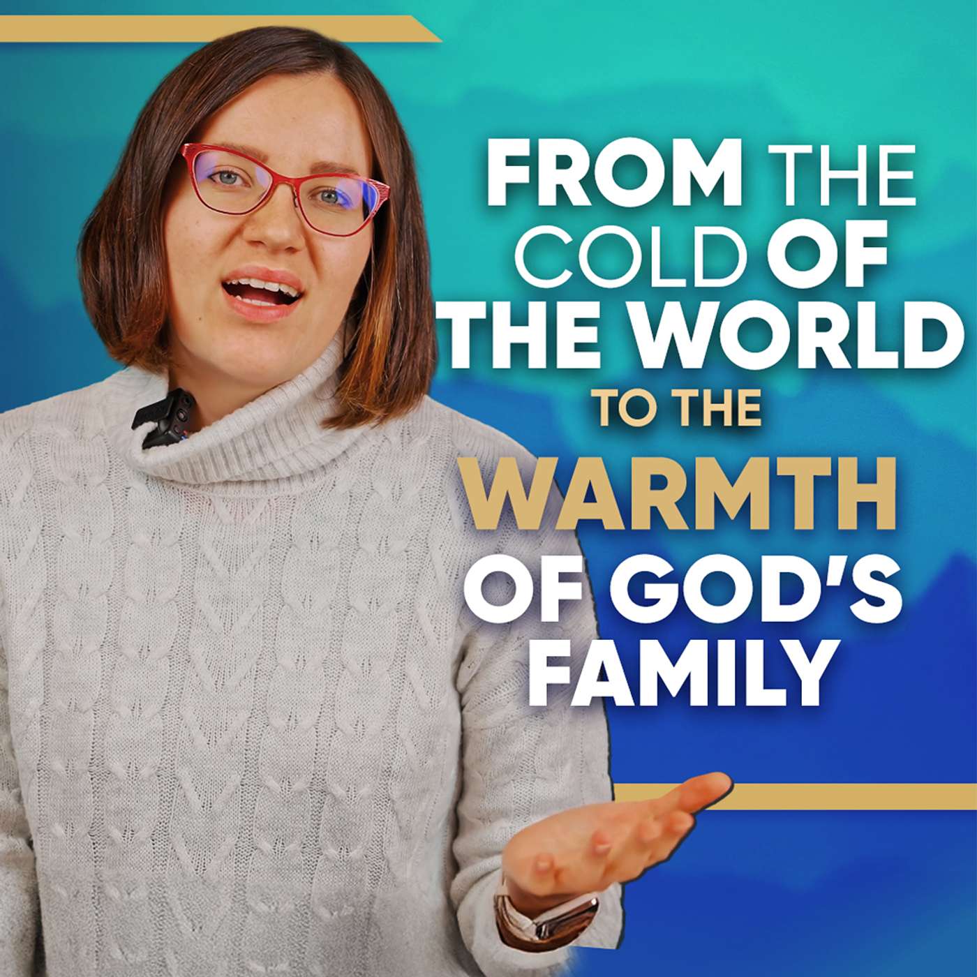 From the Cold of the World to the Warmth of God’s Family