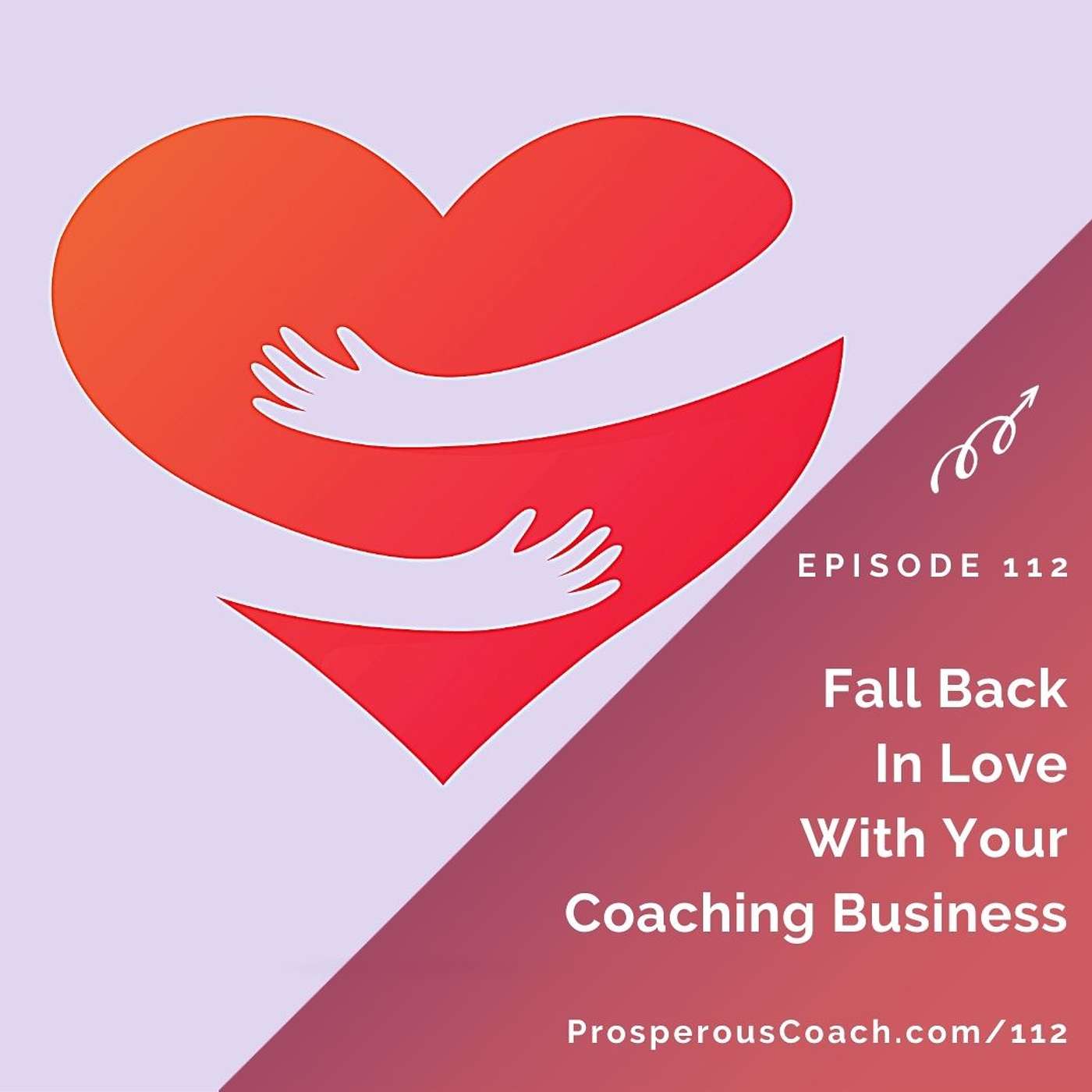 112: Fall Back In Love With Your Coaching Business