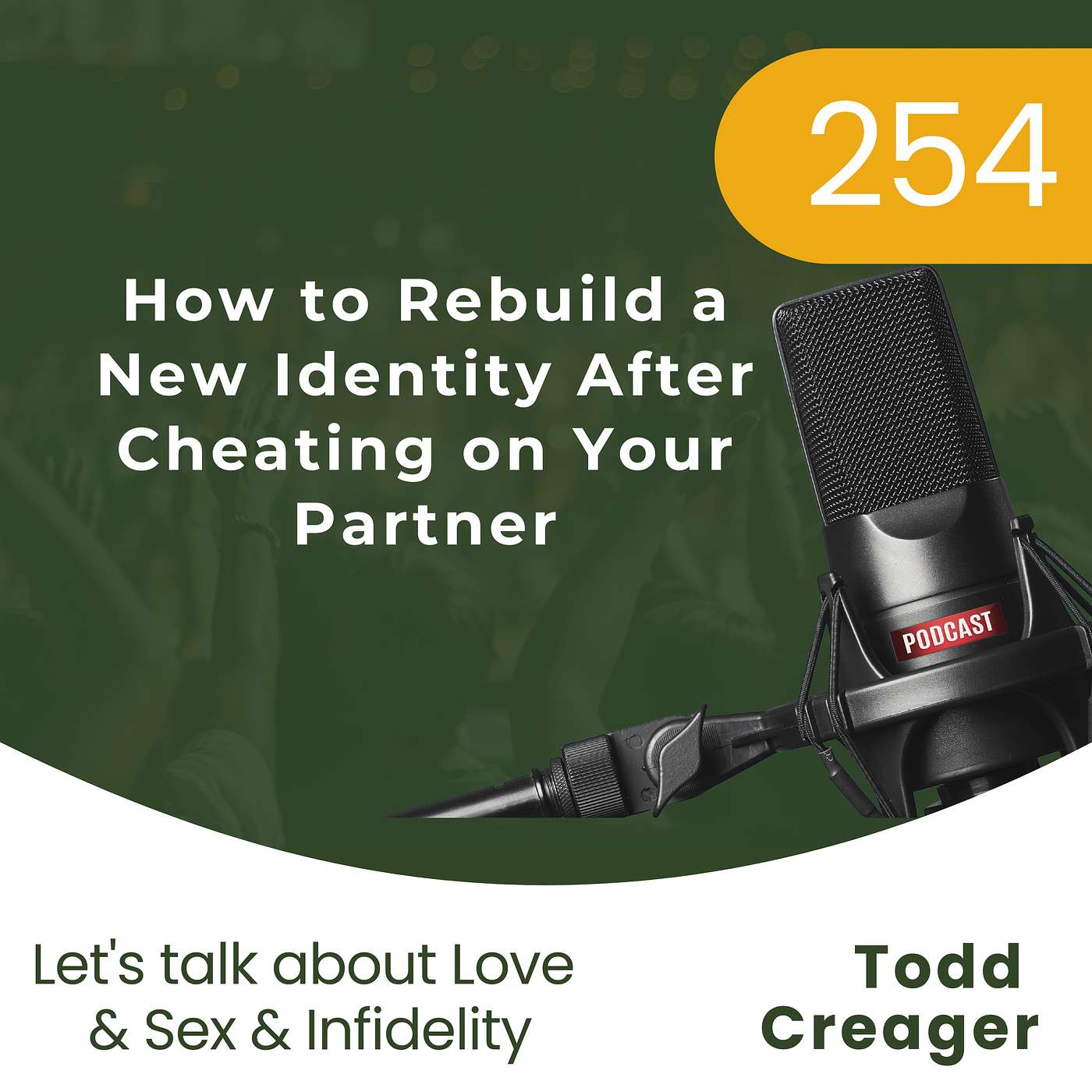#254 | How to Rebuild a New Identity After Cheating on Your Partner