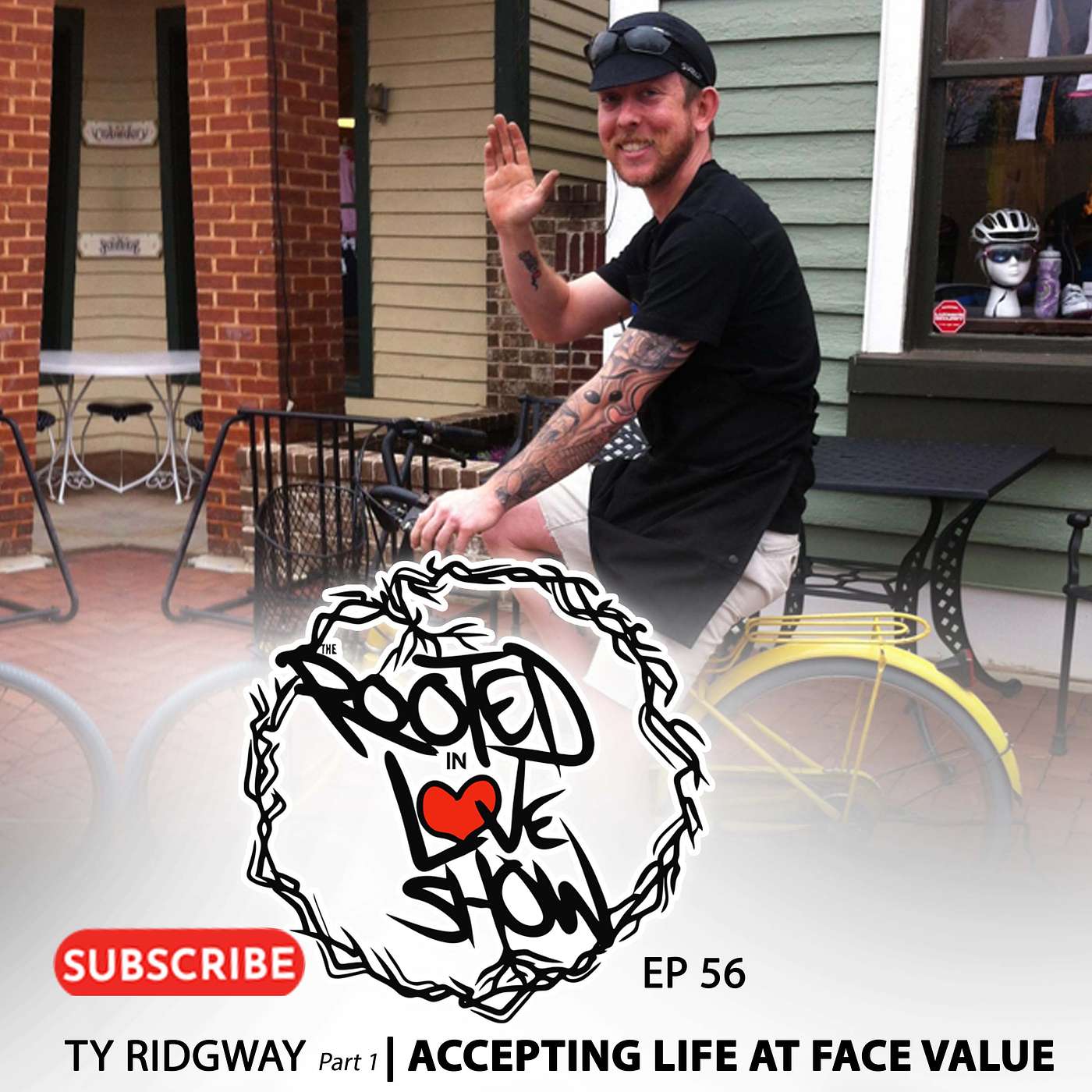 056 Ty Ridgway Part 1 Accepting Life at Face Value The Rooted in Love Show episode artwork