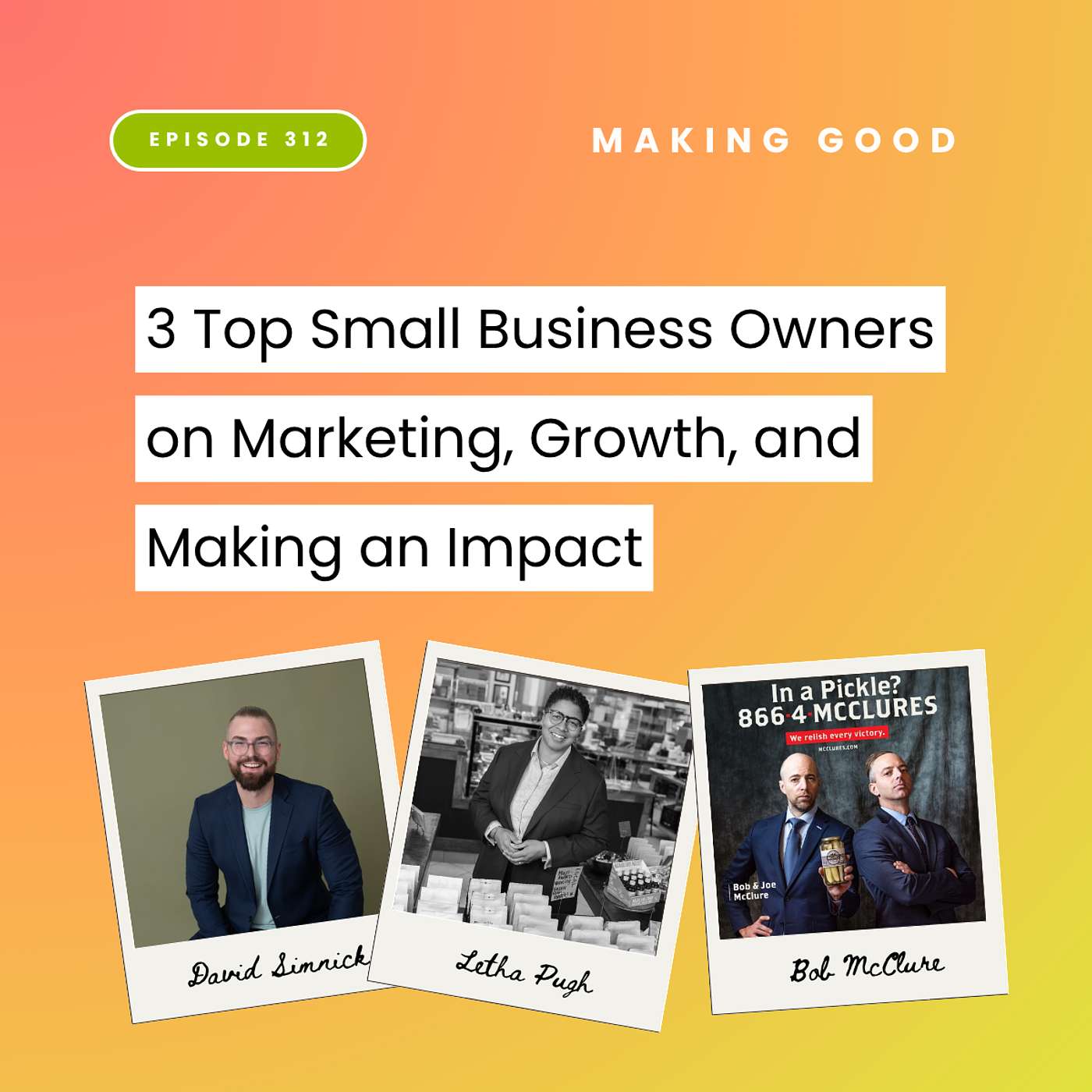3 Top Small Business Owners on Marketing, Growth, and Making an Impact | 312