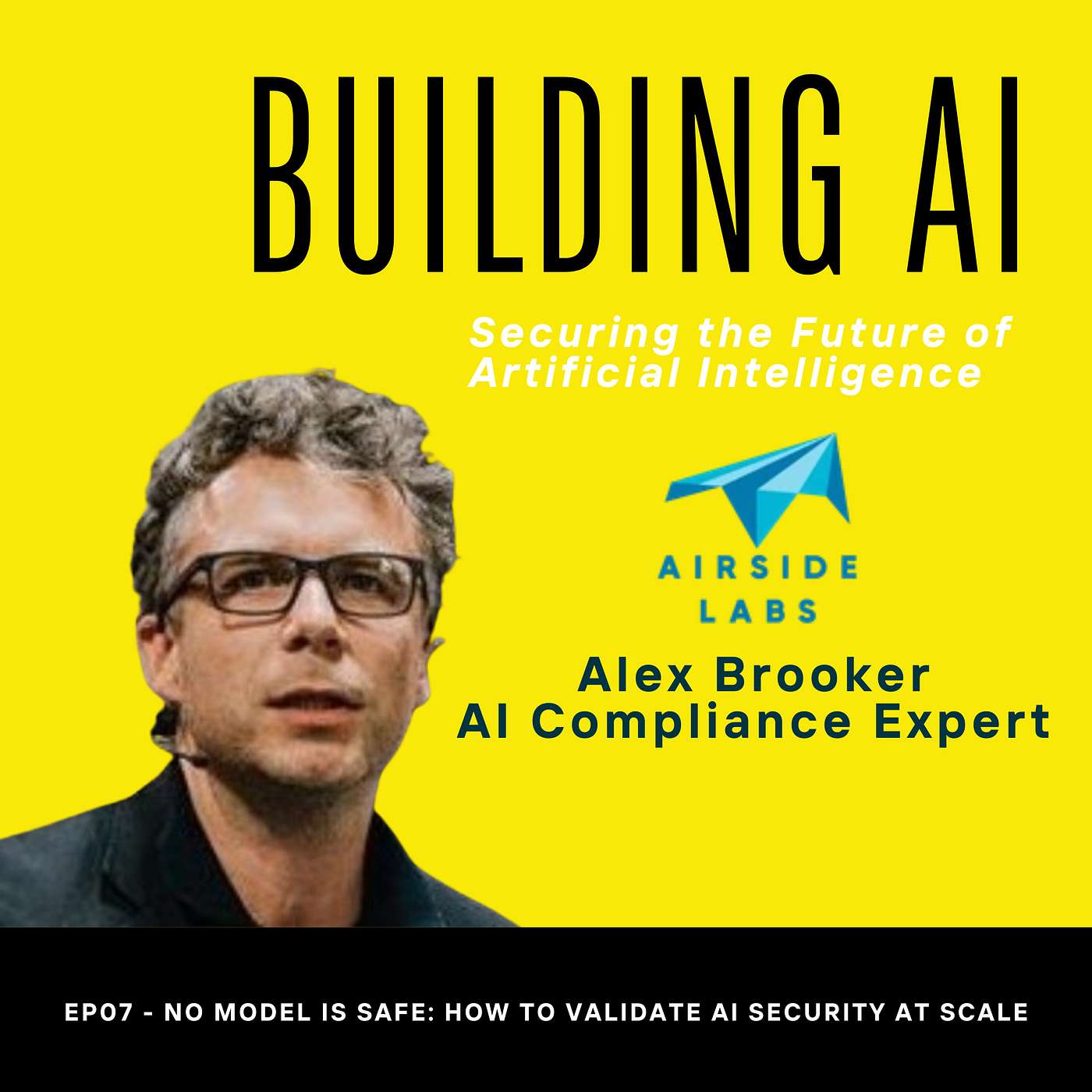 EP07 - No Model is Safe: How to Validate AI Security at Scale