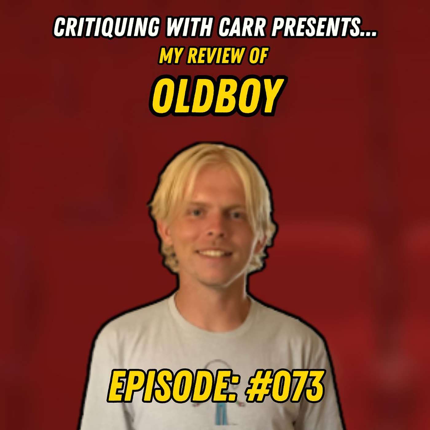 Critiquing with Carr - Critiquing with Carr EP. #073 - OLDBOY