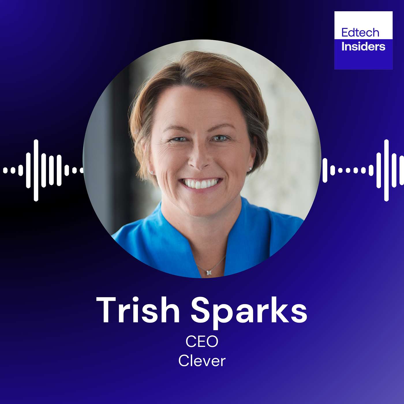 Empowering 28 Million Students and Teachers with Clever CEO Trish Sparks - podcast episode cover