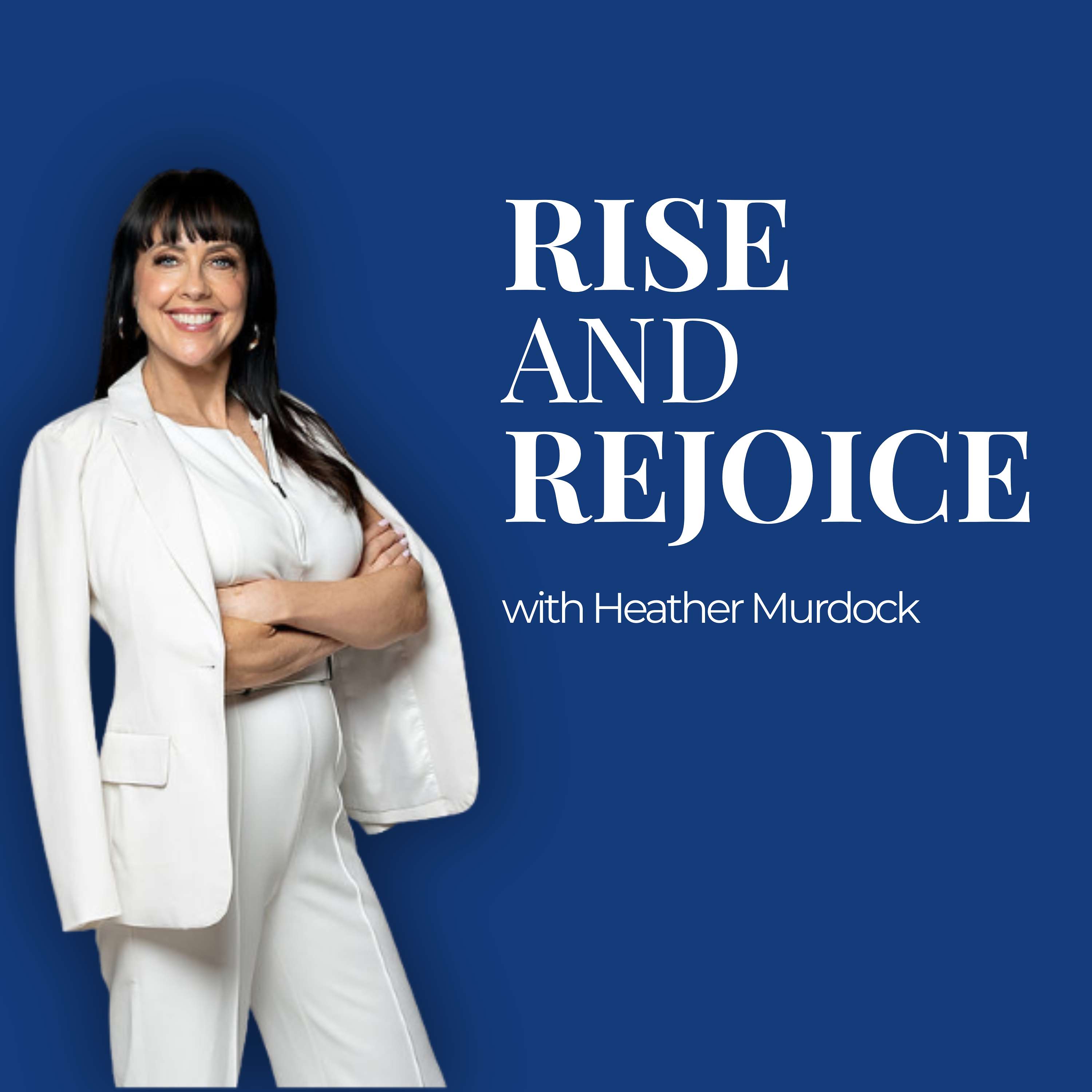 Rise and Rejoice with Heather Murdock