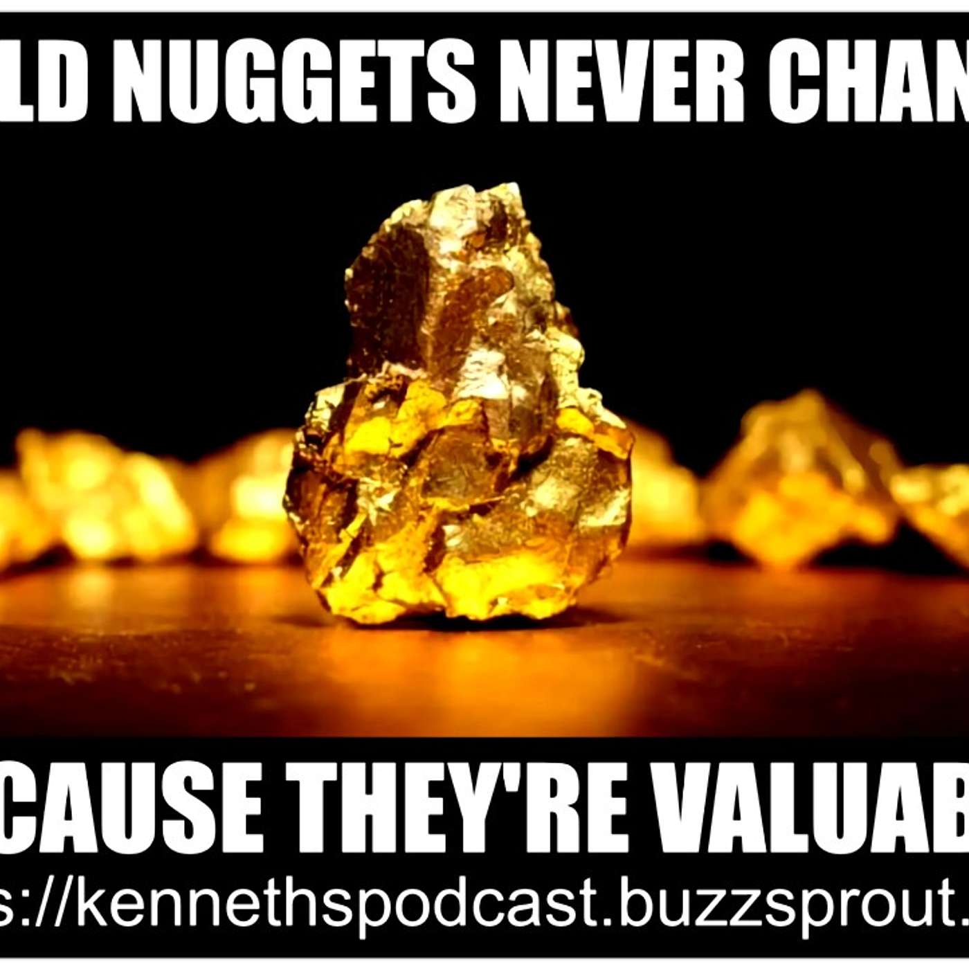 GOLD NUGGETS NEVER CHANGE 9